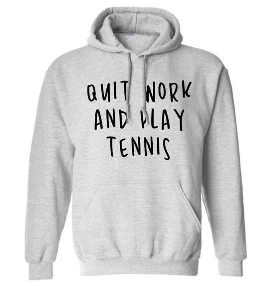 Quit work and play tennis adults unisex grey hoodie 2XL