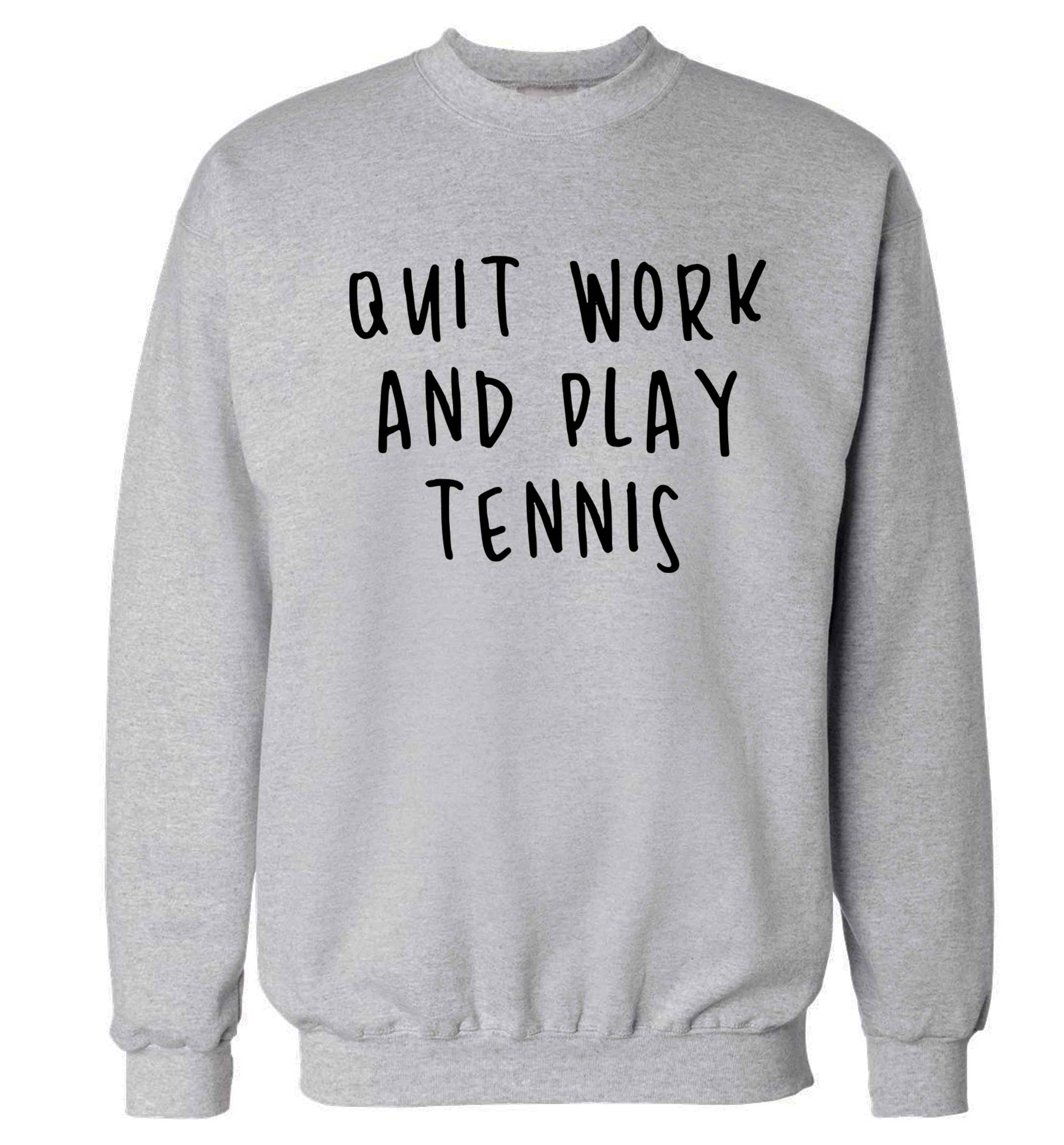 Quit work and play tennis Adult's unisex grey Sweater 2XL
