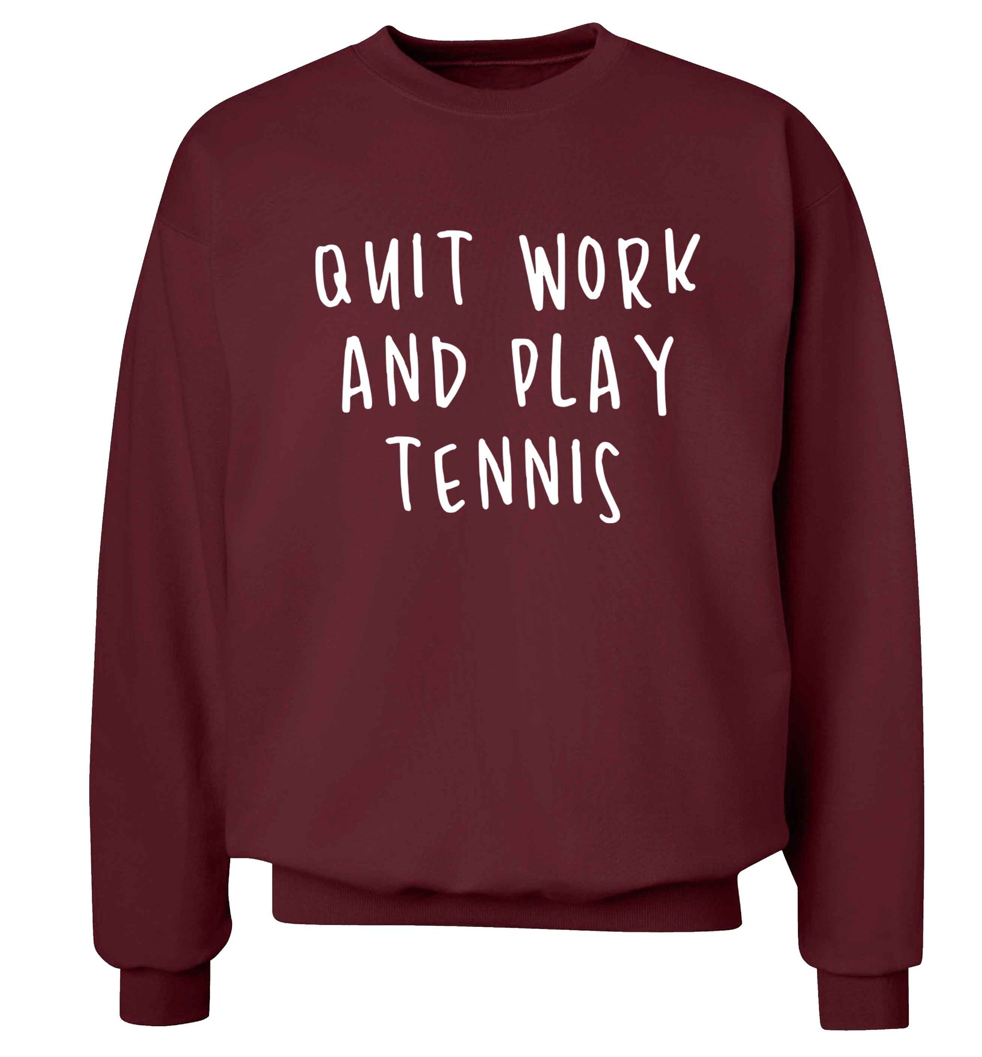 Quit work and play tennis Adult's unisex maroon Sweater 2XL