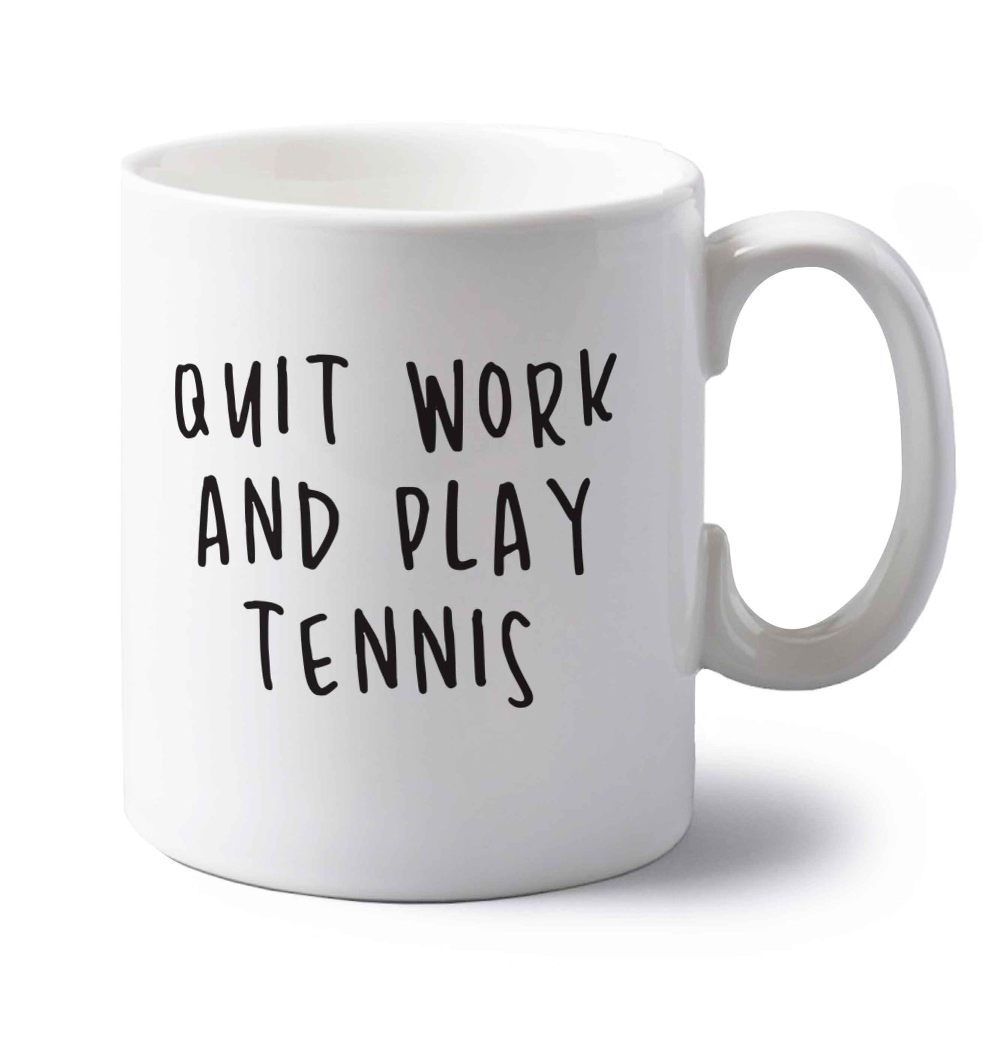 Quit work and play tennis left handed white ceramic mug 