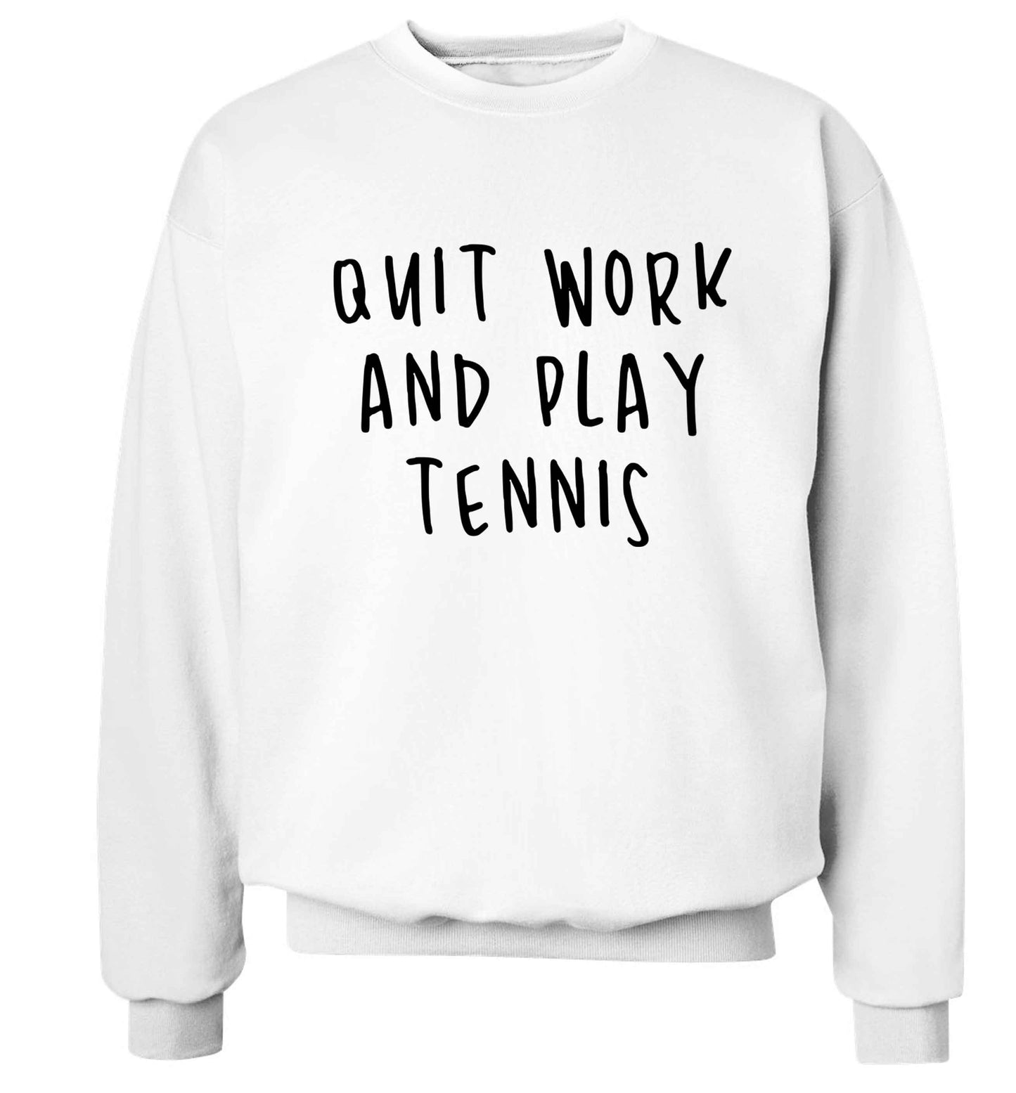 Quit work and play tennis Adult's unisex white Sweater 2XL