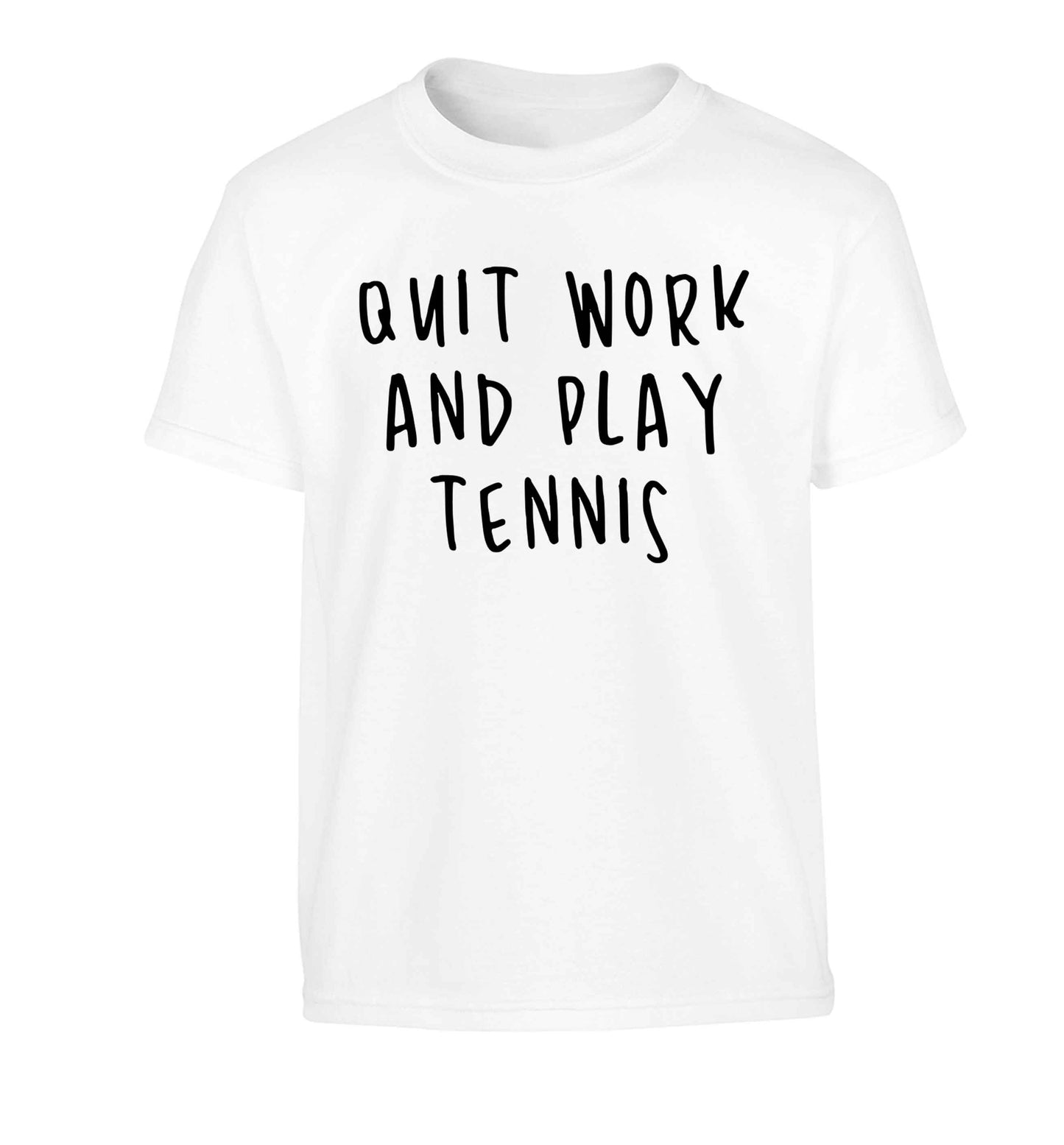Quit work and play tennis Children's white Tshirt 12-13 Years