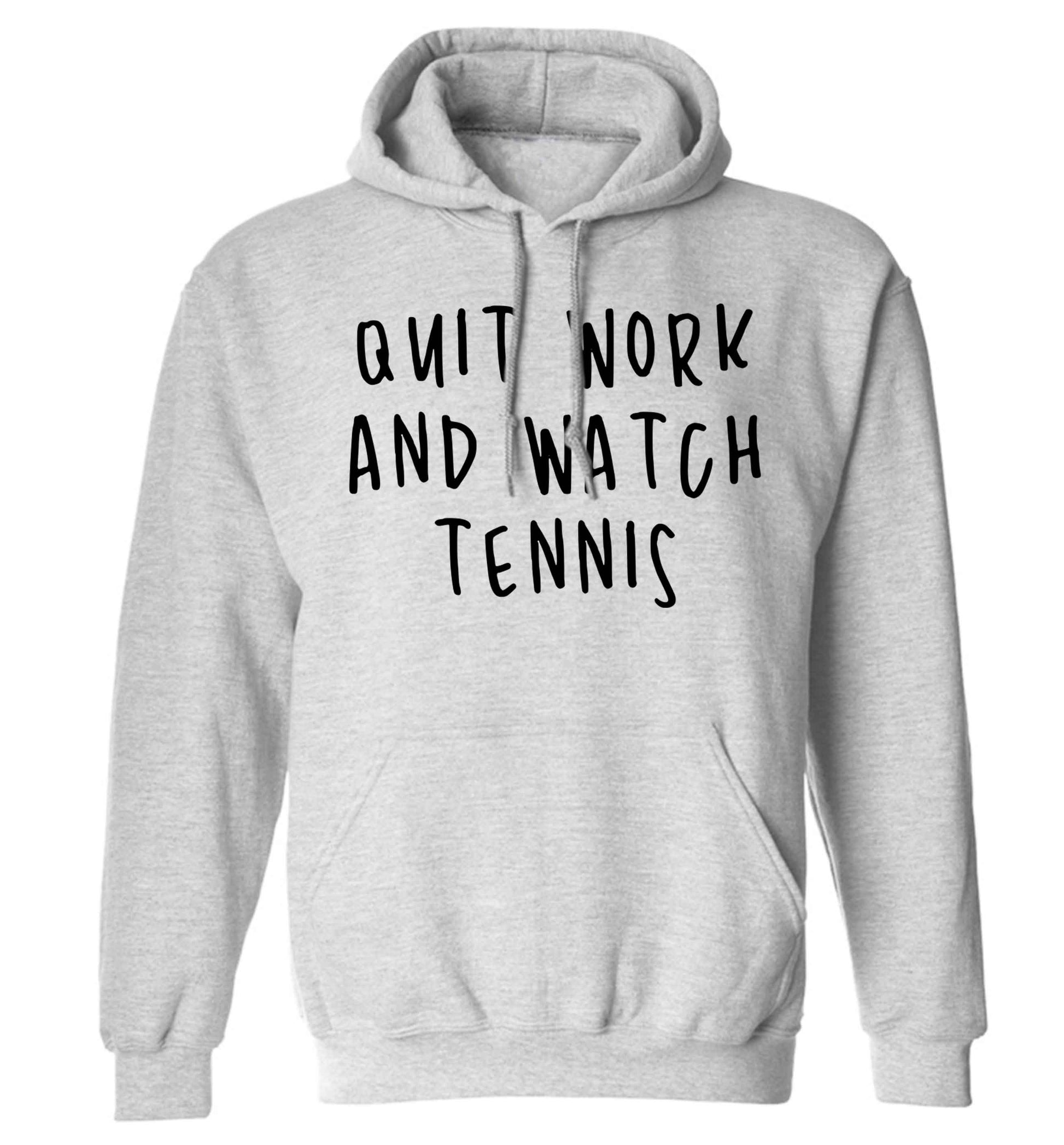 Quit work and watch tennis adults unisex grey hoodie 2XL
