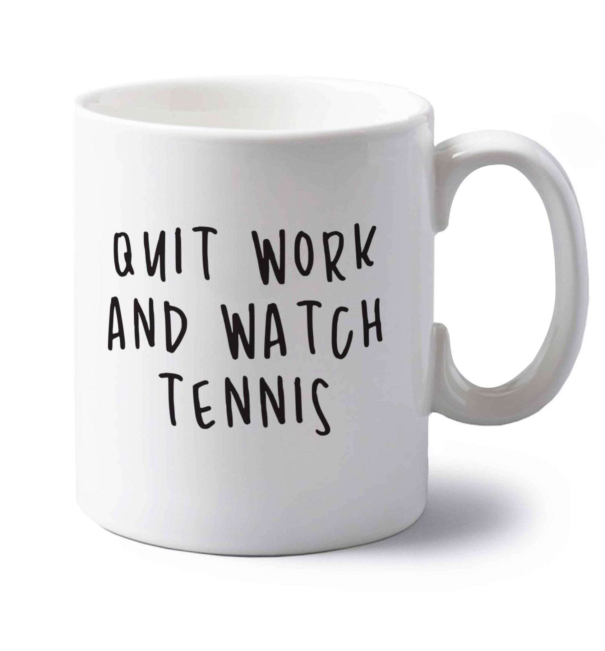 Quit work and watch tennis left handed white ceramic mug 