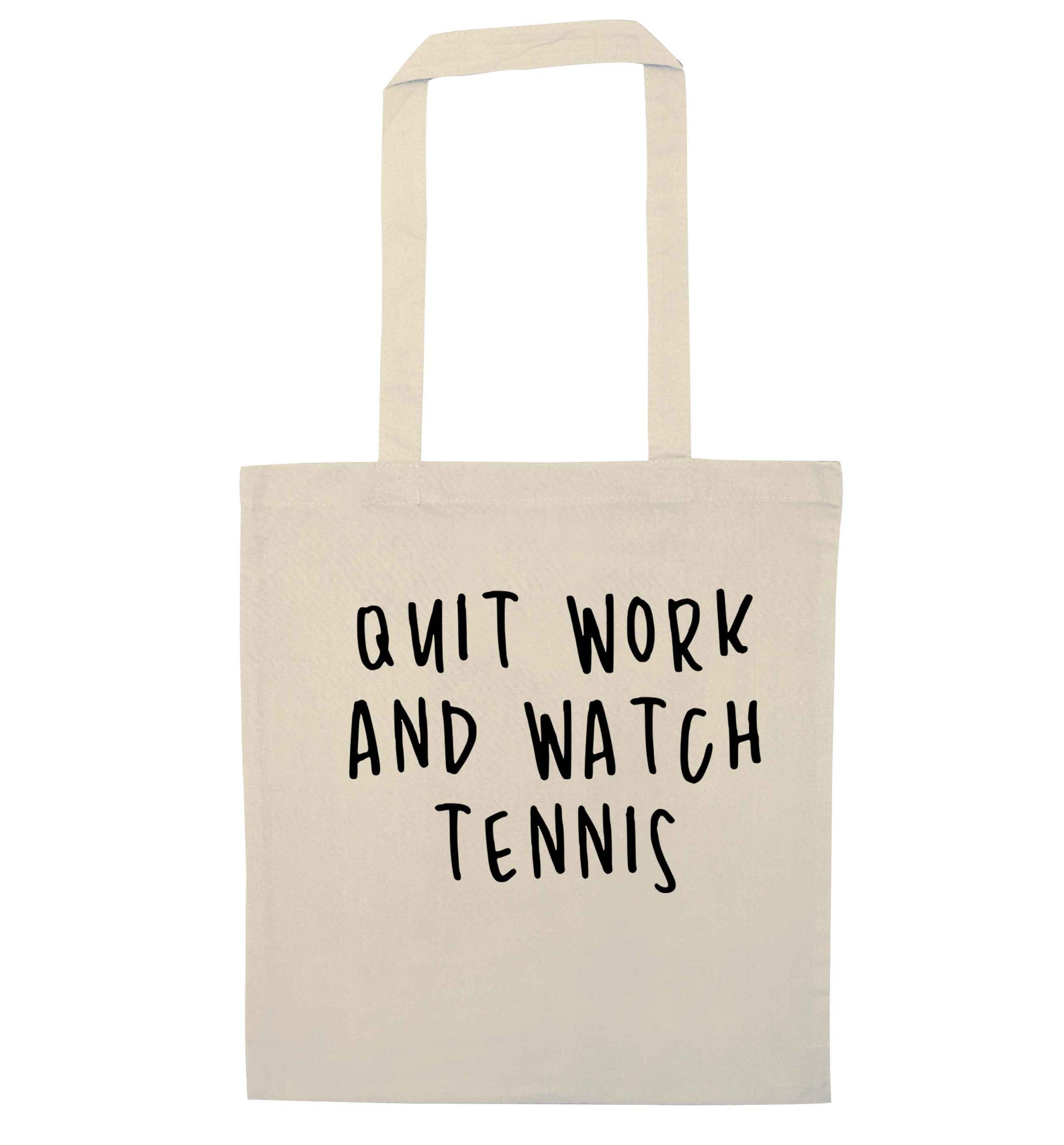 Quit work and watch tennis natural tote bag