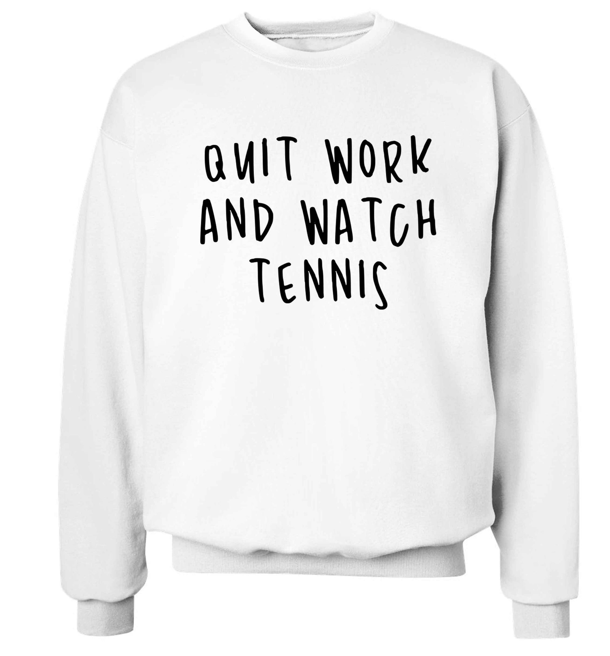 Quit work and watch tennis Adult's unisex white Sweater 2XL