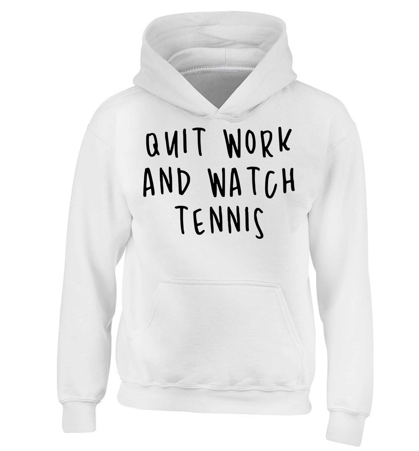 Quit work and watch tennis children's white hoodie 12-13 Years