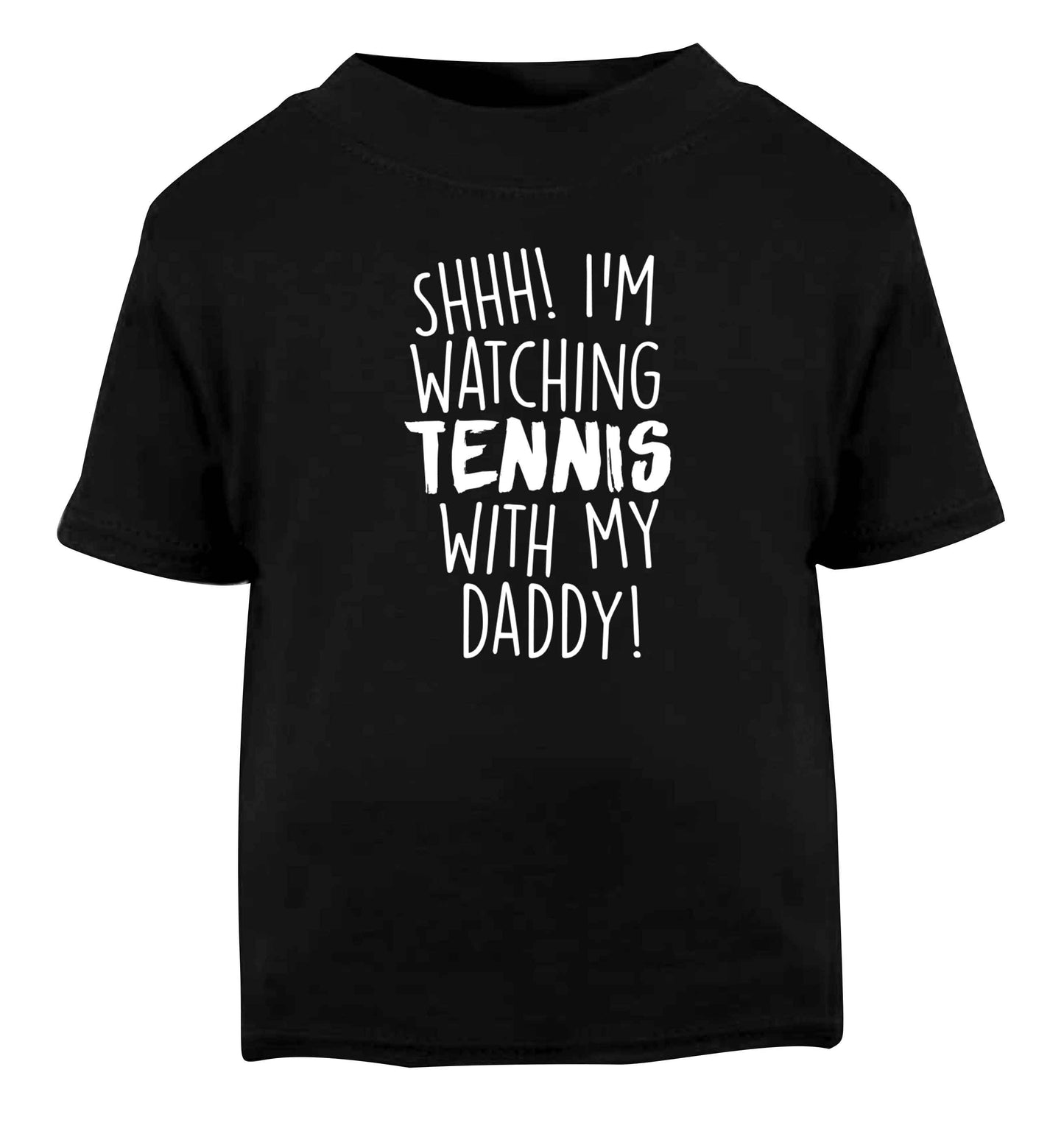 Shh! I'm watching tennis with my daddy! Black Baby Toddler Tshirt 2 years