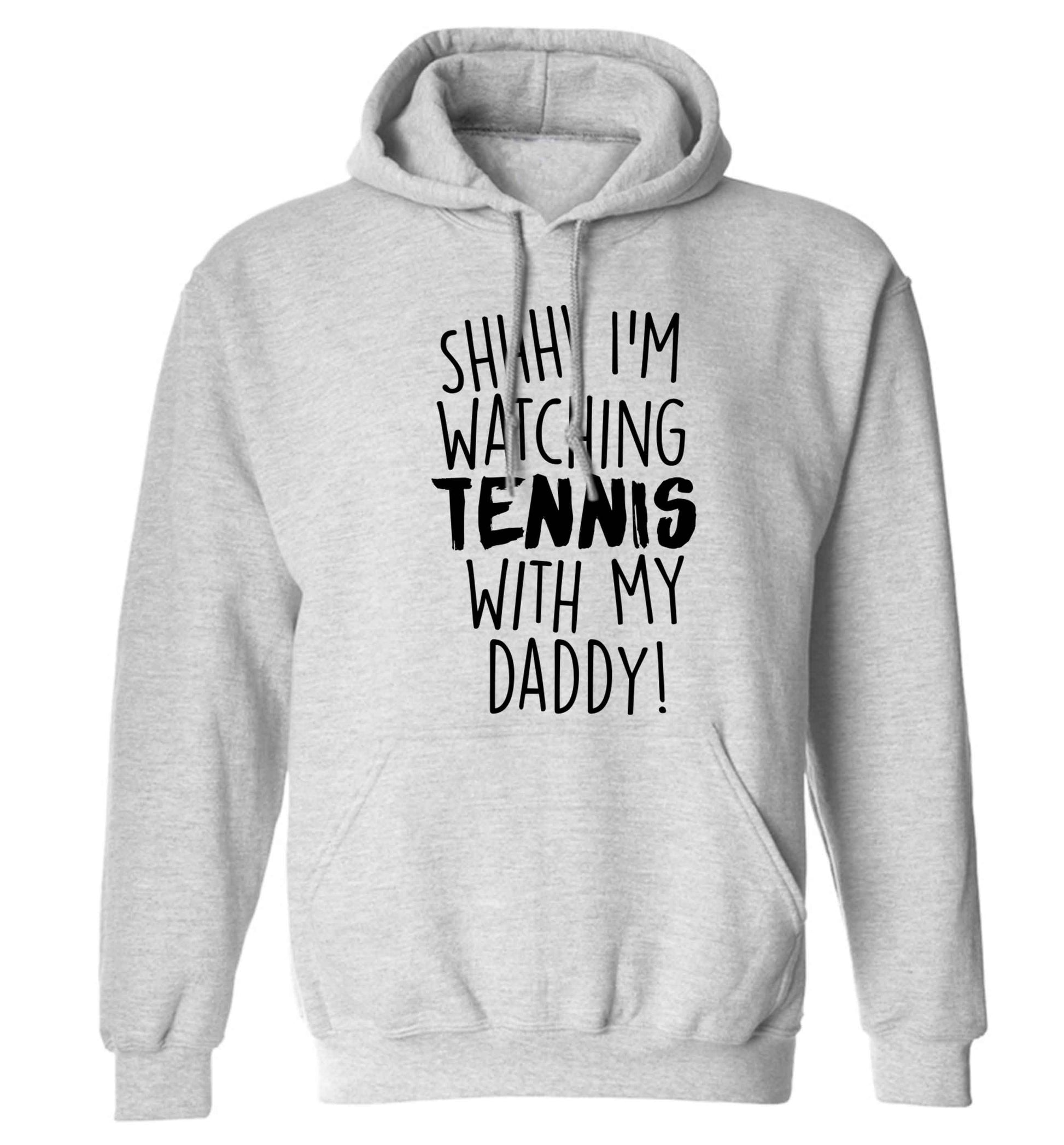 Shh! I'm watching tennis with my daddy! adults unisex grey hoodie 2XL