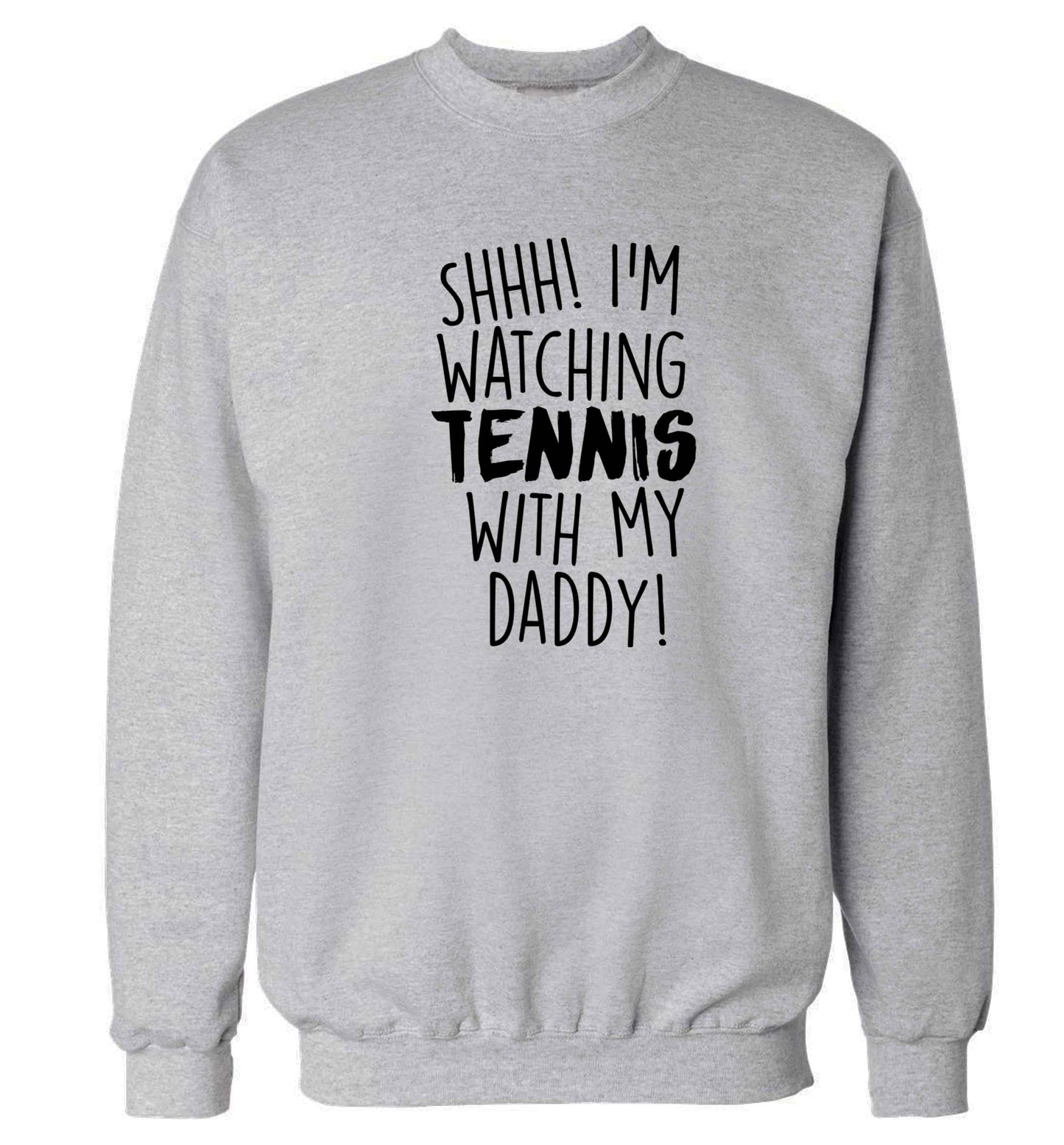 Shh! I'm watching tennis with my daddy! Adult's unisex grey Sweater 2XL