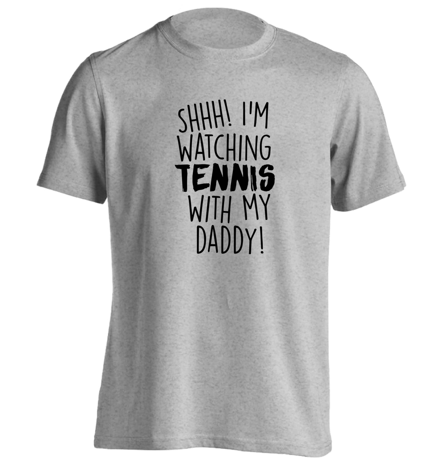 Shh! I'm watching tennis with my daddy! adults unisex grey Tshirt 2XL