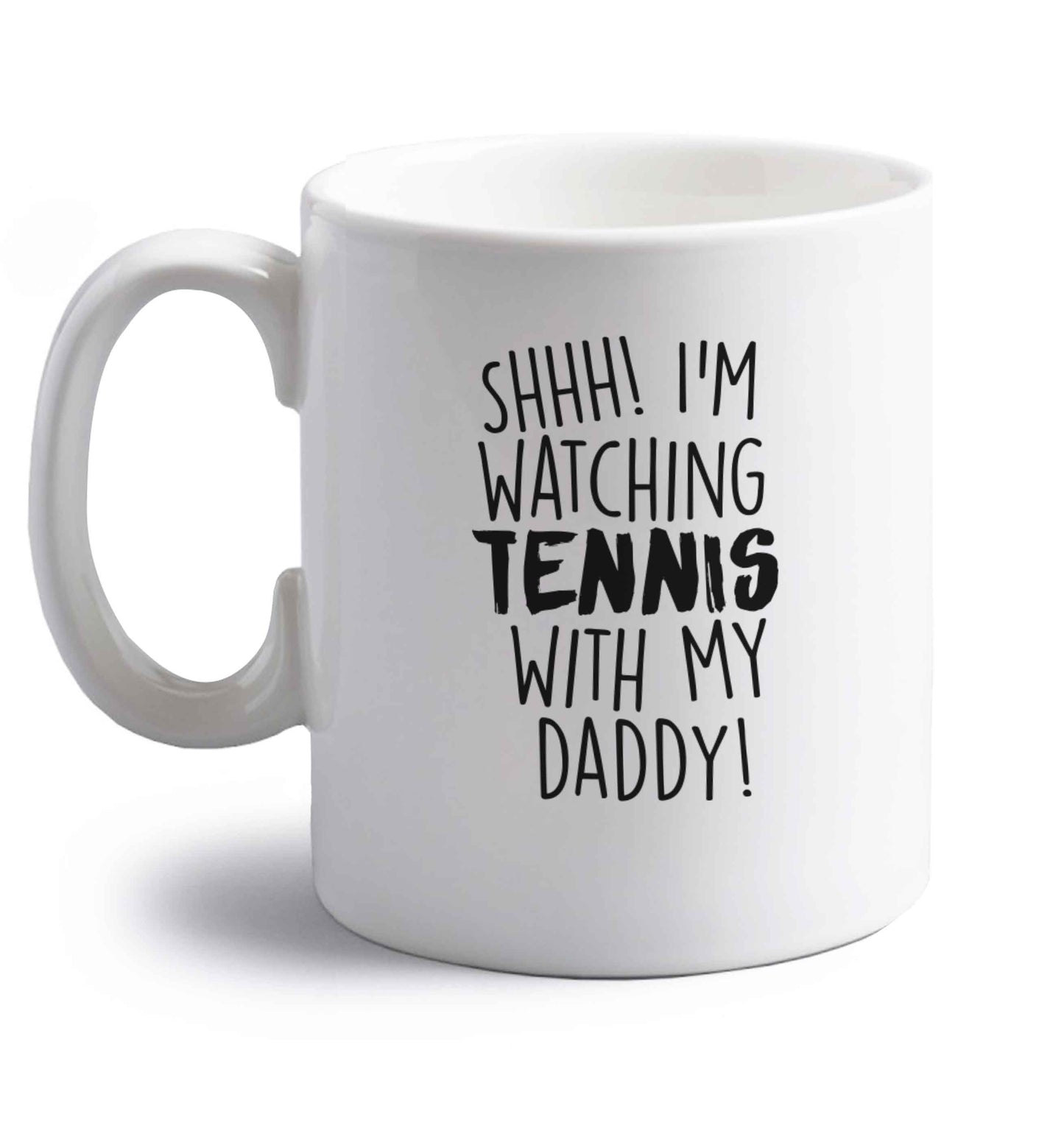 Shh! I'm watching tennis with my daddy! right handed white ceramic mug 