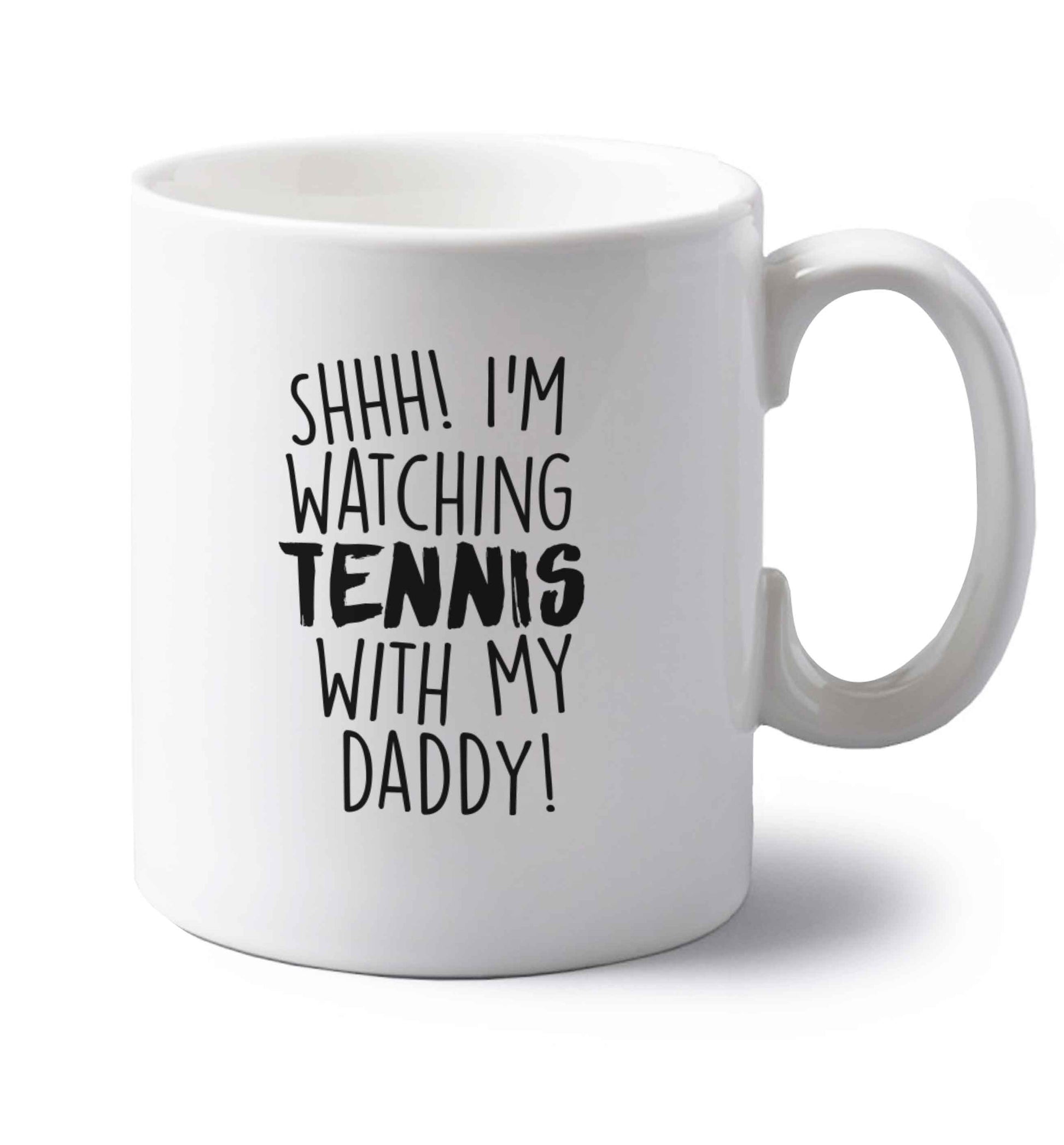 Shh! I'm watching tennis with my daddy! left handed white ceramic mug 
