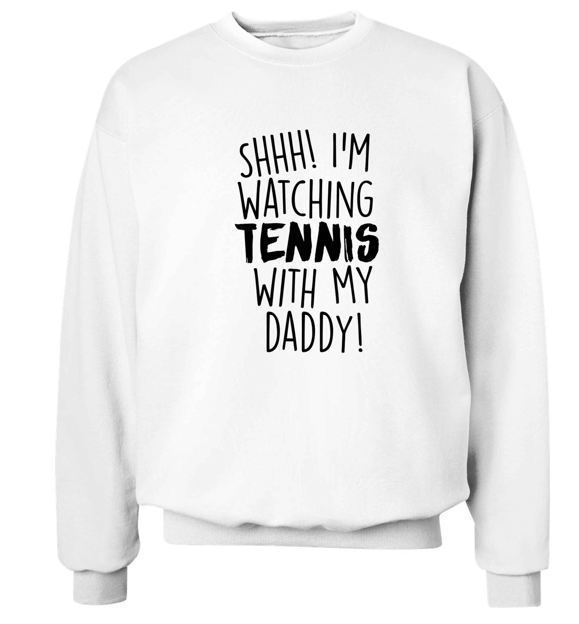 Shh! I'm watching tennis with my daddy! Adult's unisex white Sweater 2XL