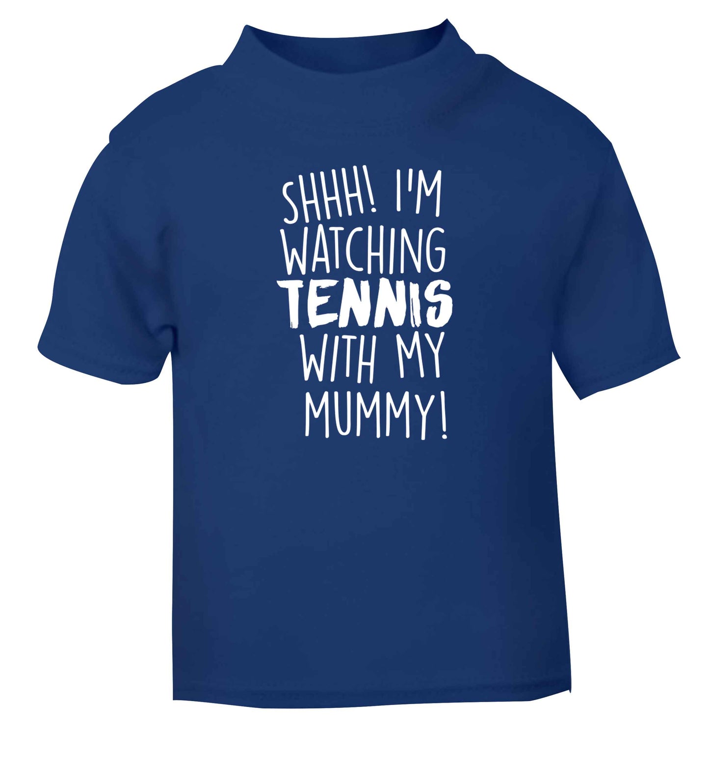 Shh! I'm watching tennis with my mummy! blue Baby Toddler Tshirt 2 Years