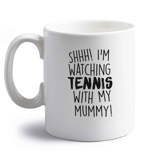 Shh! I'm watching tennis with my mummy! right handed white ceramic mug 