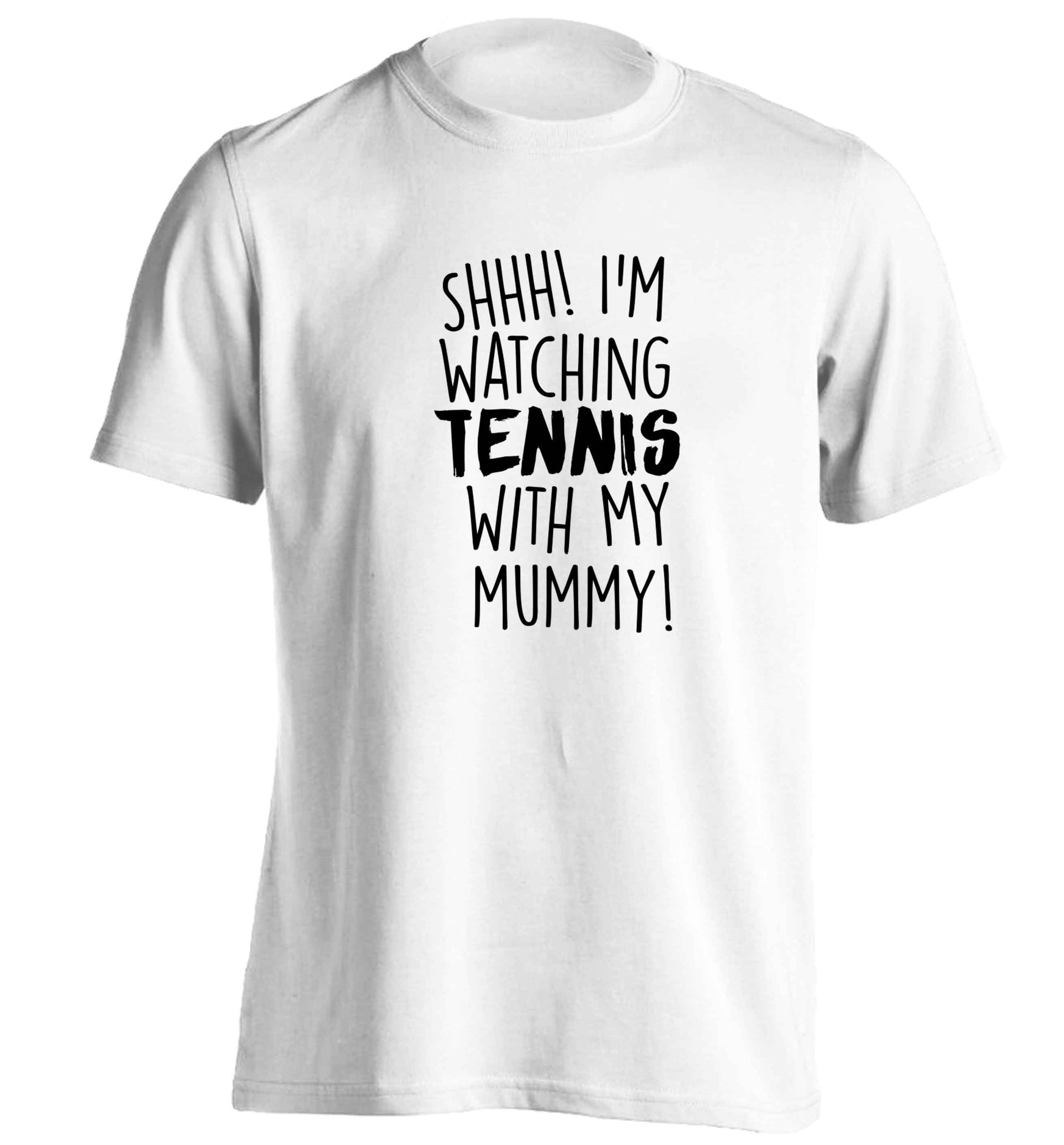 Shh! I'm watching tennis with my mummy! adults unisex white Tshirt 2XL