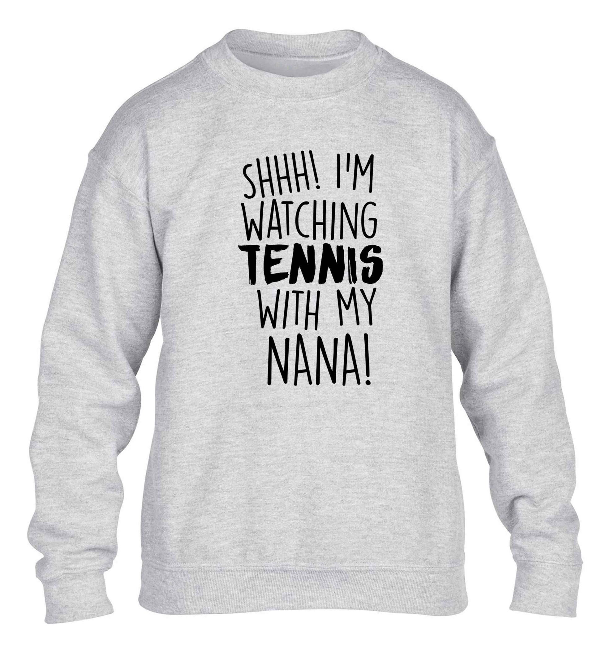 Shh! I'm watching tennis with my nana! children's grey sweater 12-13 Years