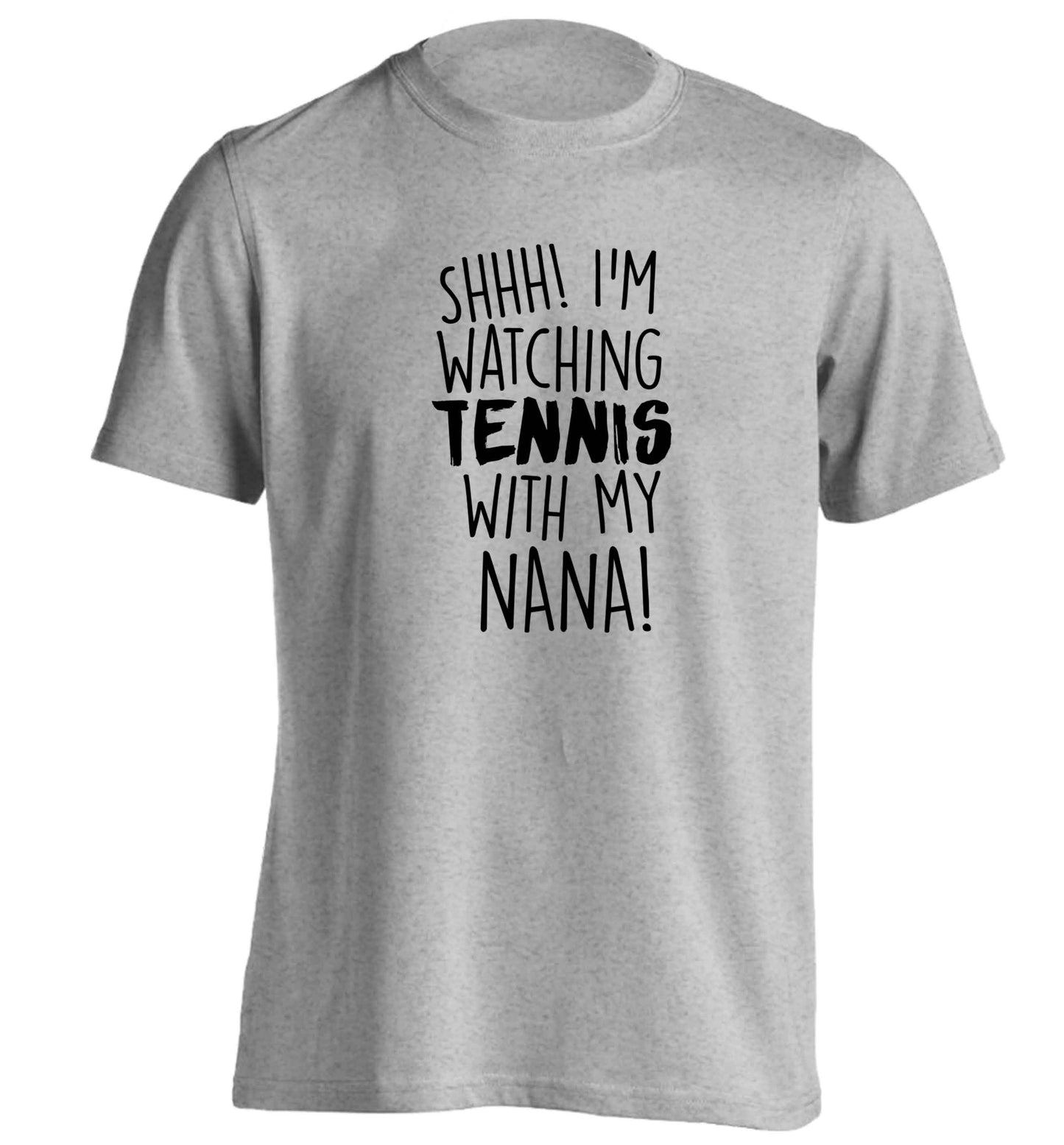 Shh! I'm watching tennis with my nana! adults unisex grey Tshirt 2XL