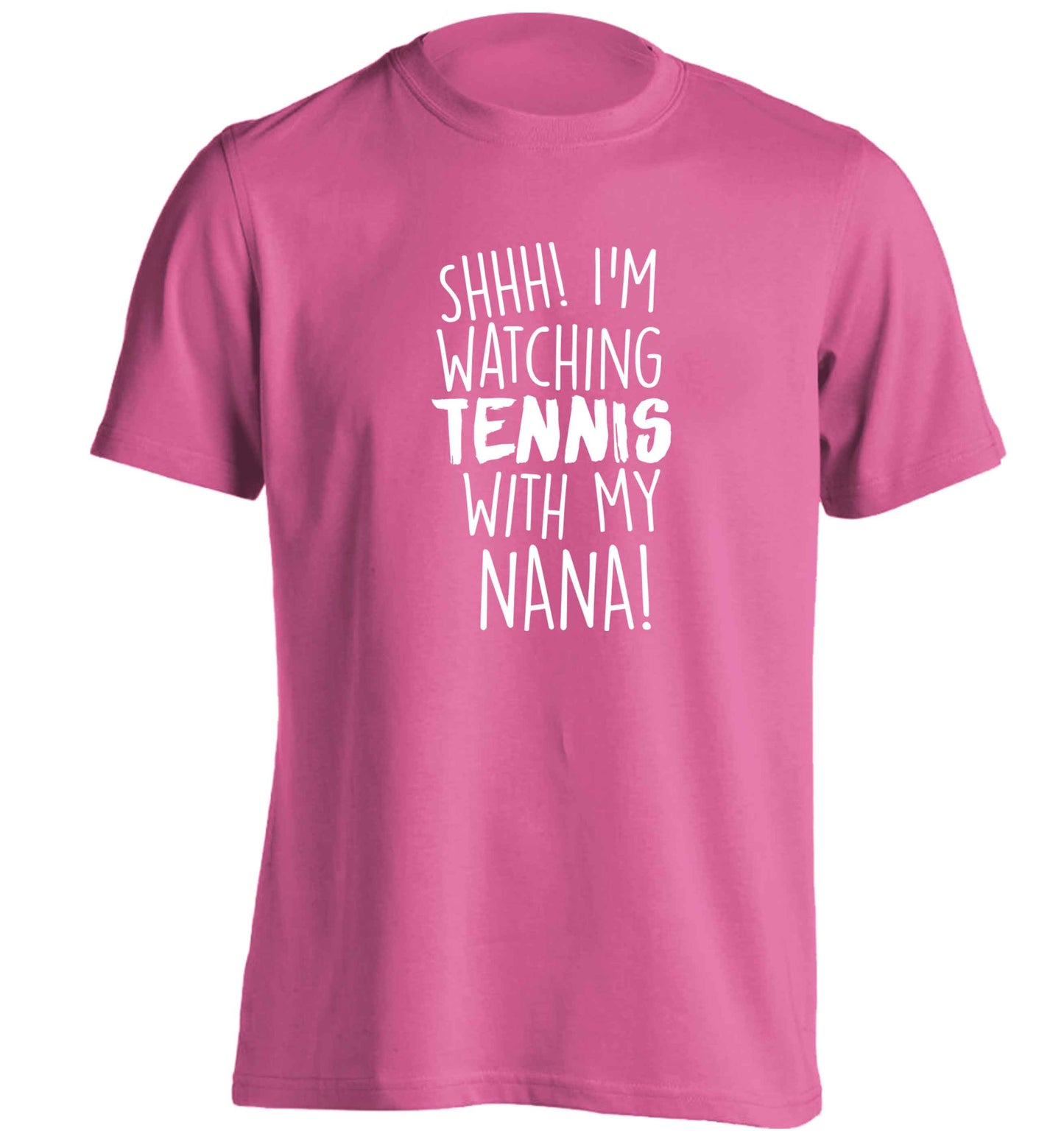 Shh! I'm watching tennis with my nana! adults unisex pink Tshirt 2XL