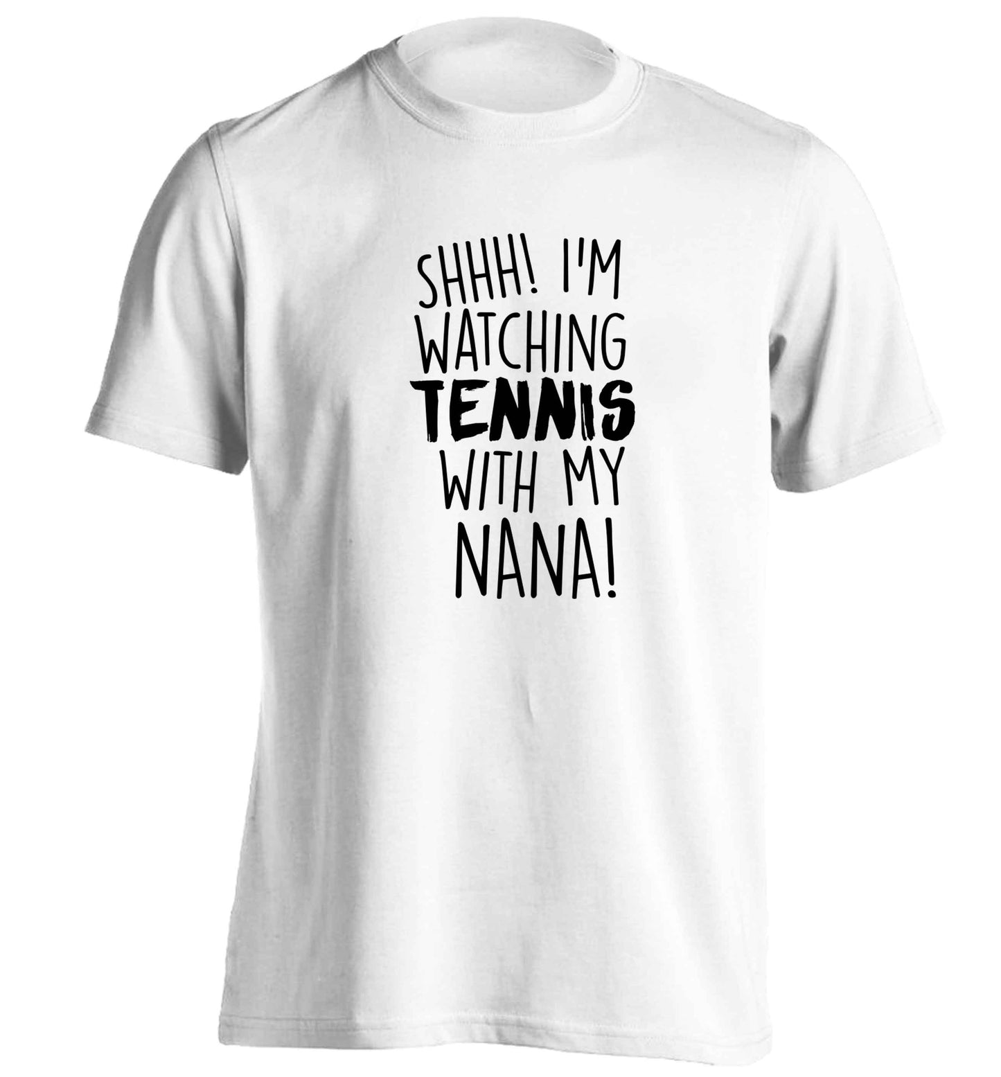 Shh! I'm watching tennis with my nana! adults unisex white Tshirt 2XL