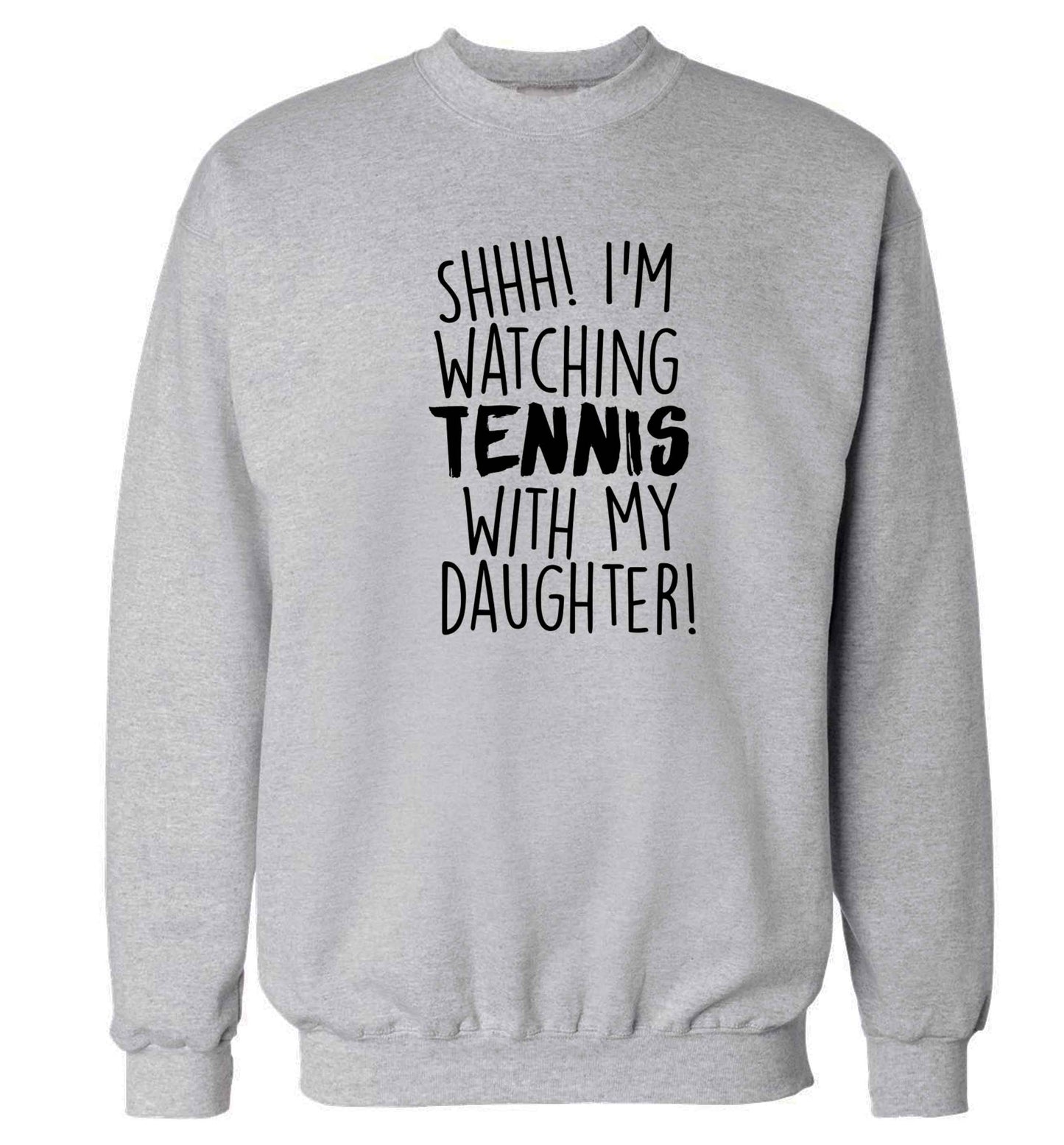 Shh! I'm watching tennis with my daughter! Adult's unisex grey Sweater 2XL