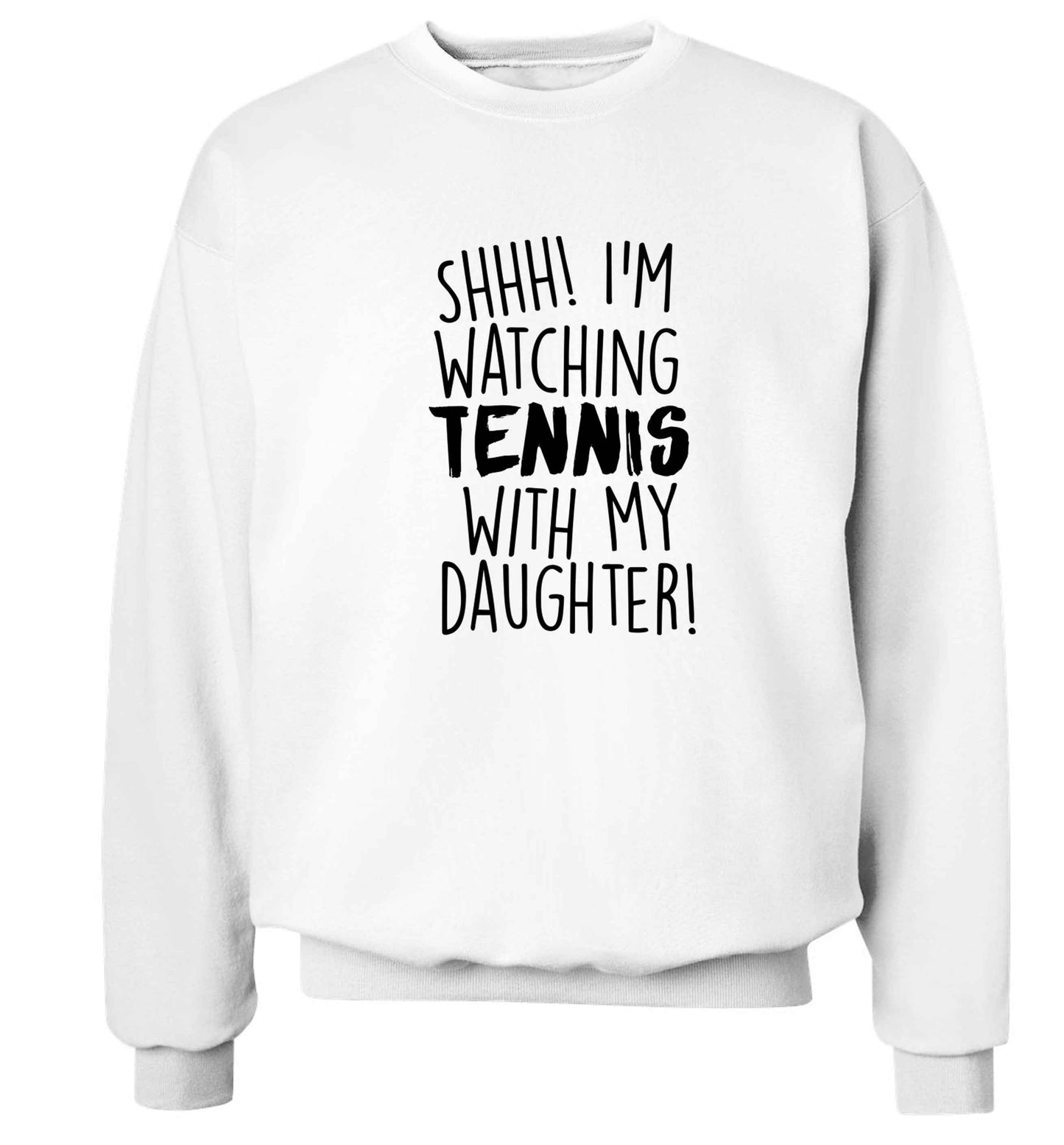 Shh! I'm watching tennis with my daughter! Adult's unisex white Sweater 2XL
