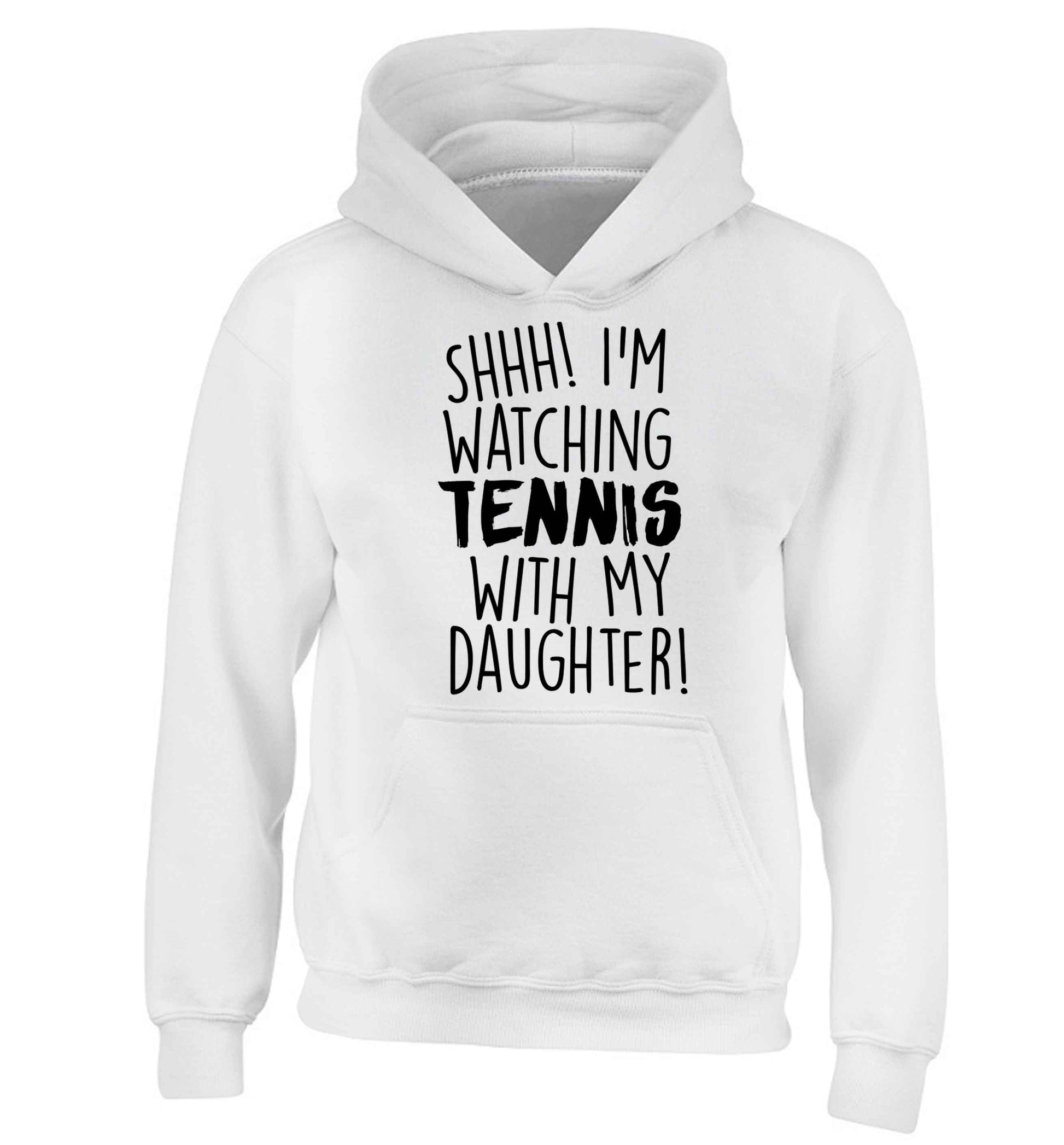 Shh! I'm watching tennis with my daughter! children's white hoodie 12-13 Years