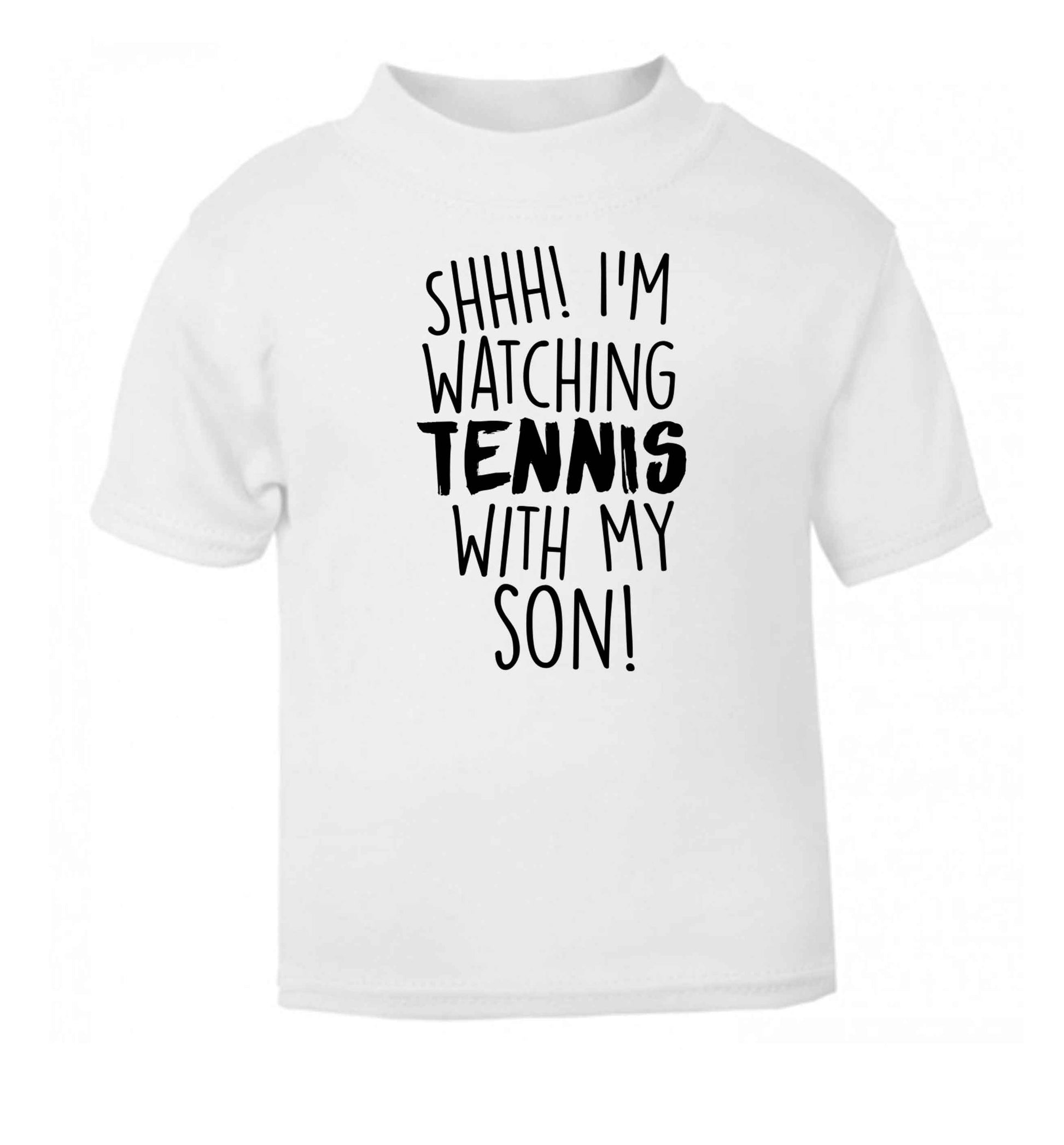 Shh! I'm watching tennis with my son! white Baby Toddler Tshirt 2 Years