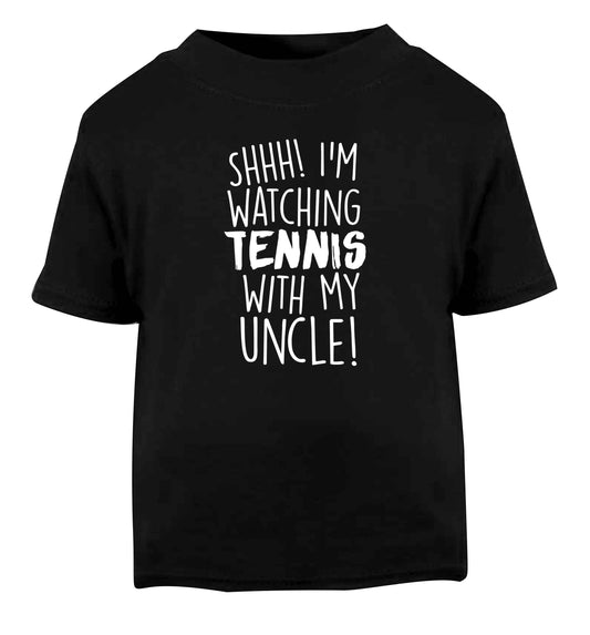 Shh! I'm watching tennis with my uncle! Black Baby Toddler Tshirt 2 years