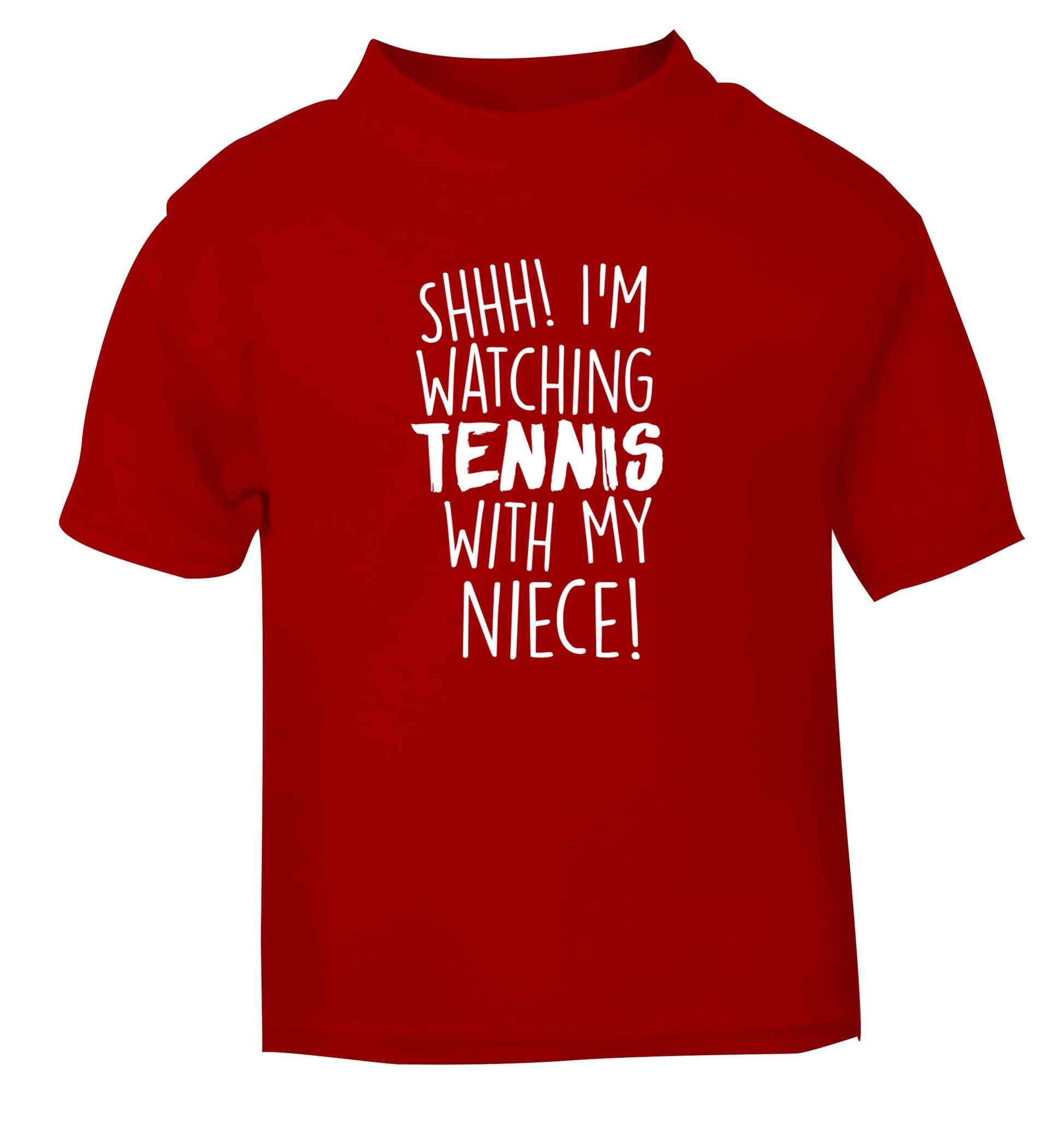 Shh! I'm watching tennis with my niece! red Baby Toddler Tshirt 2 Years