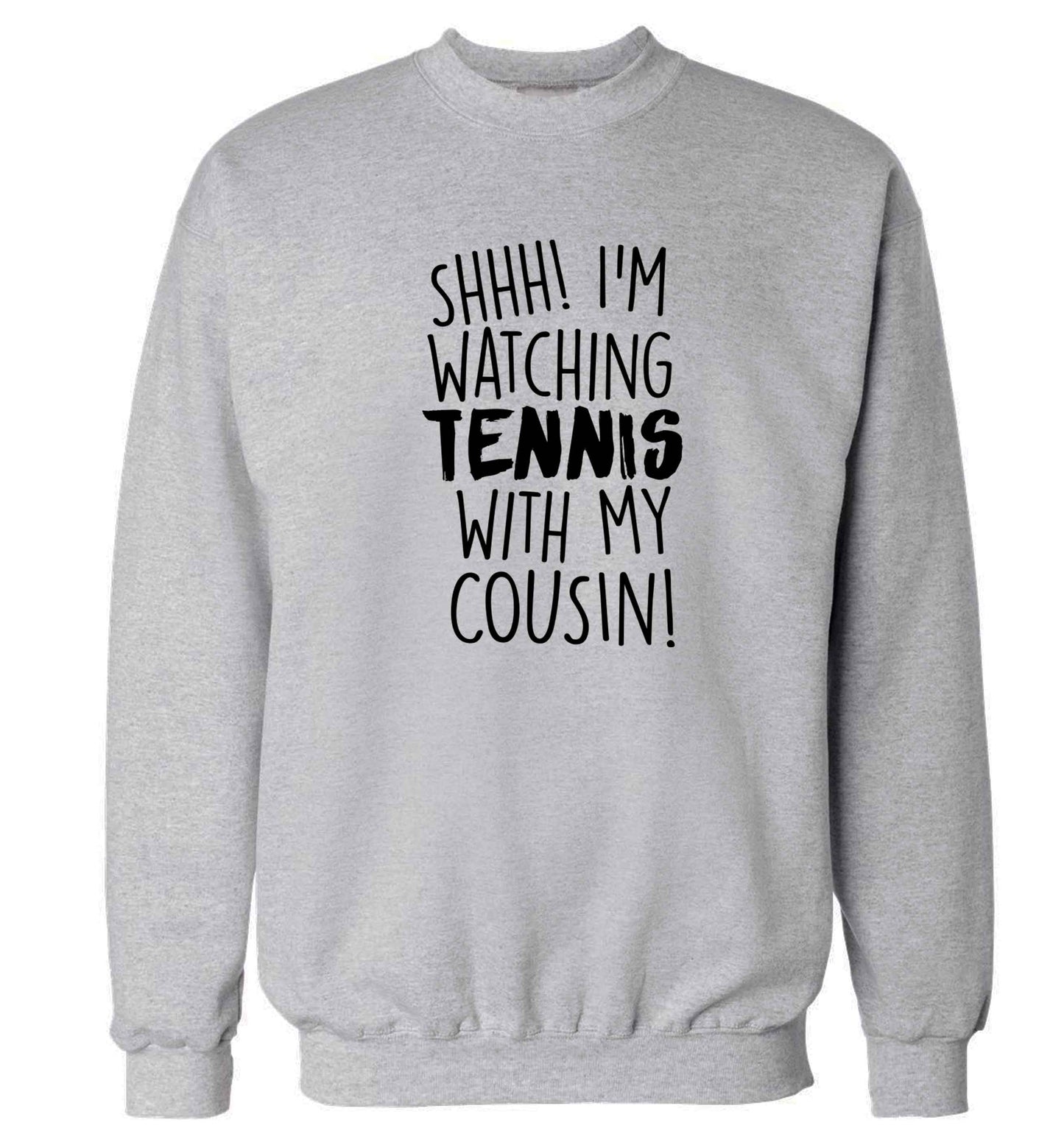 Shh! I'm watching tennis with my cousin! Adult's unisex grey Sweater 2XL