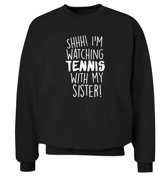 Shh! I'm watching tennis with my sister! Adult's unisex black Sweater 2XL