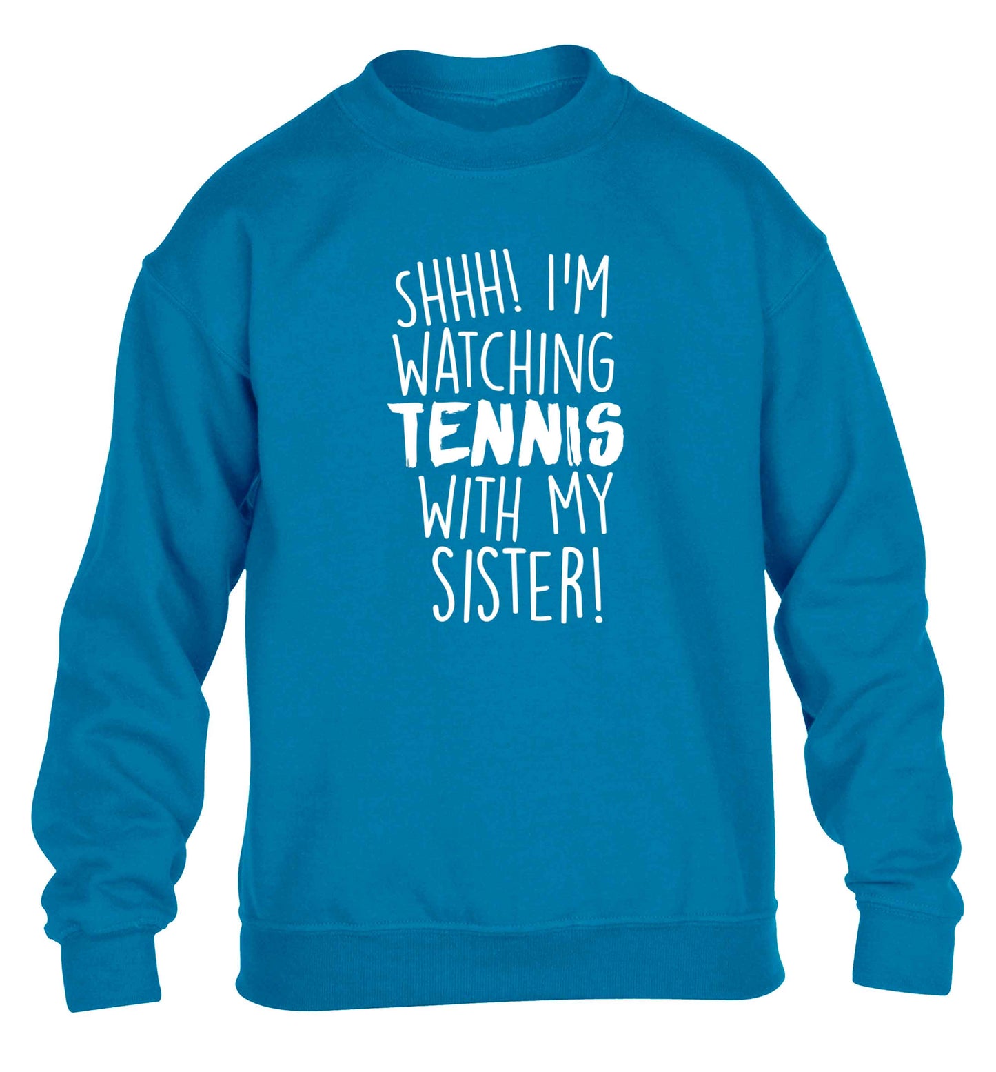 Shh! I'm watching tennis with my sister! children's blue sweater 12-13 Years