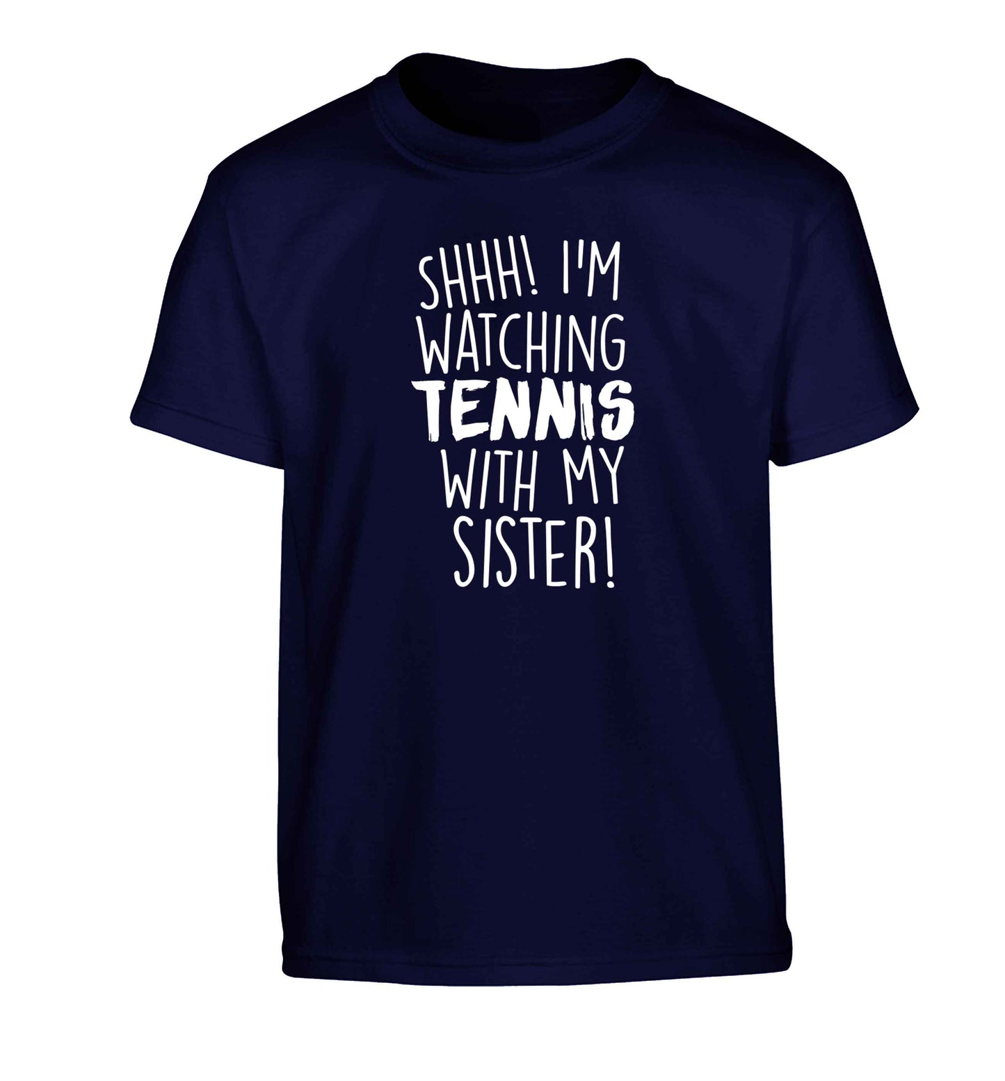 Shh! I'm watching tennis with my sister! Children's navy Tshirt 12-13 Years