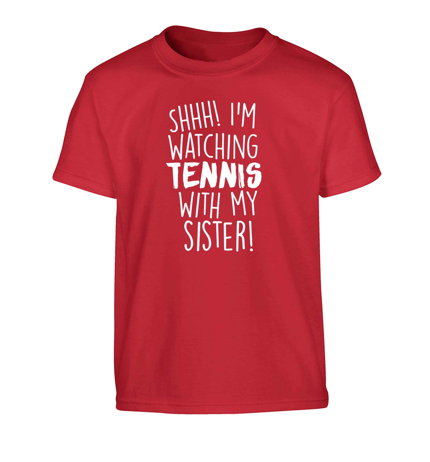 Shh! I'm watching tennis with my sister! Children's red Tshirt 12-13 Years
