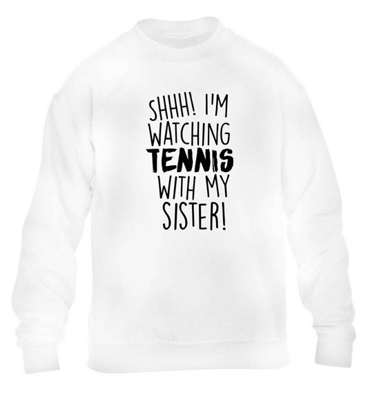 Shh! I'm watching tennis with my sister! children's white sweater 12-13 Years