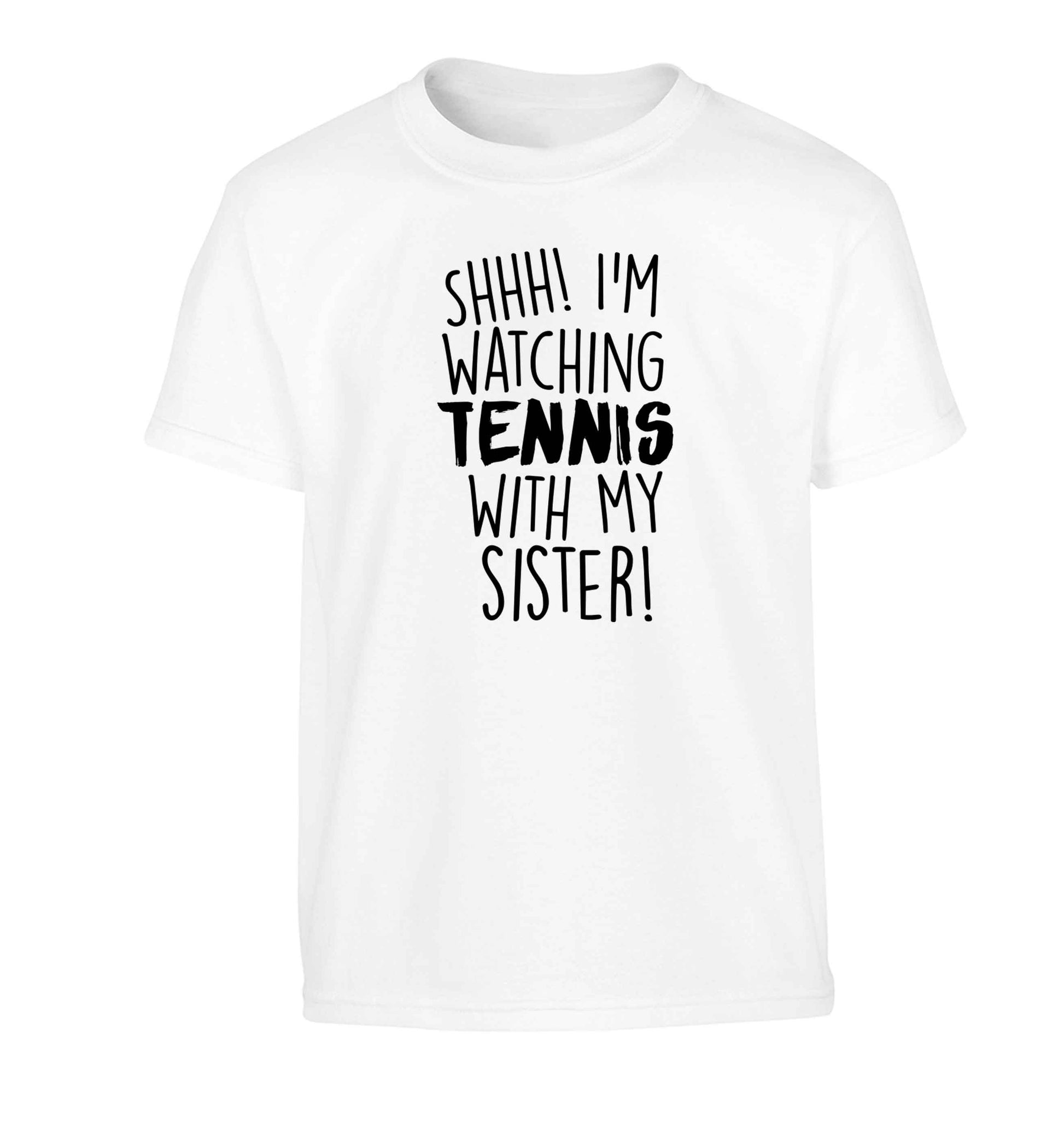 Shh! I'm watching tennis with my sister! Children's white Tshirt 12-13 Years