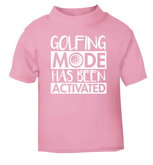 Golfing mode has been activated light pink Baby Toddler Tshirt 2 Years