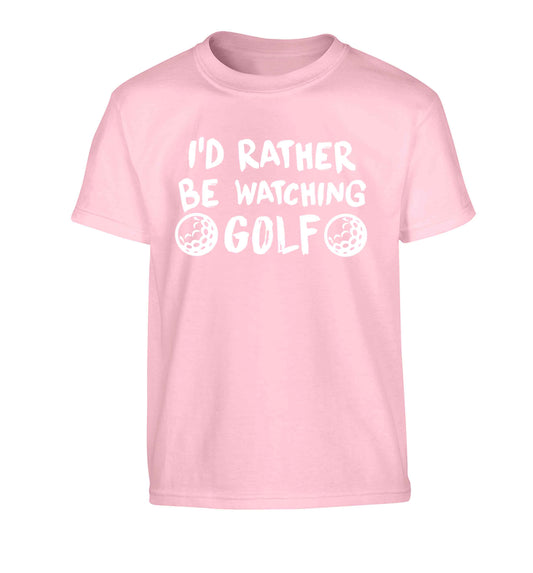 I'd rather be watching golf Children's light pink Tshirt 12-13 Years
