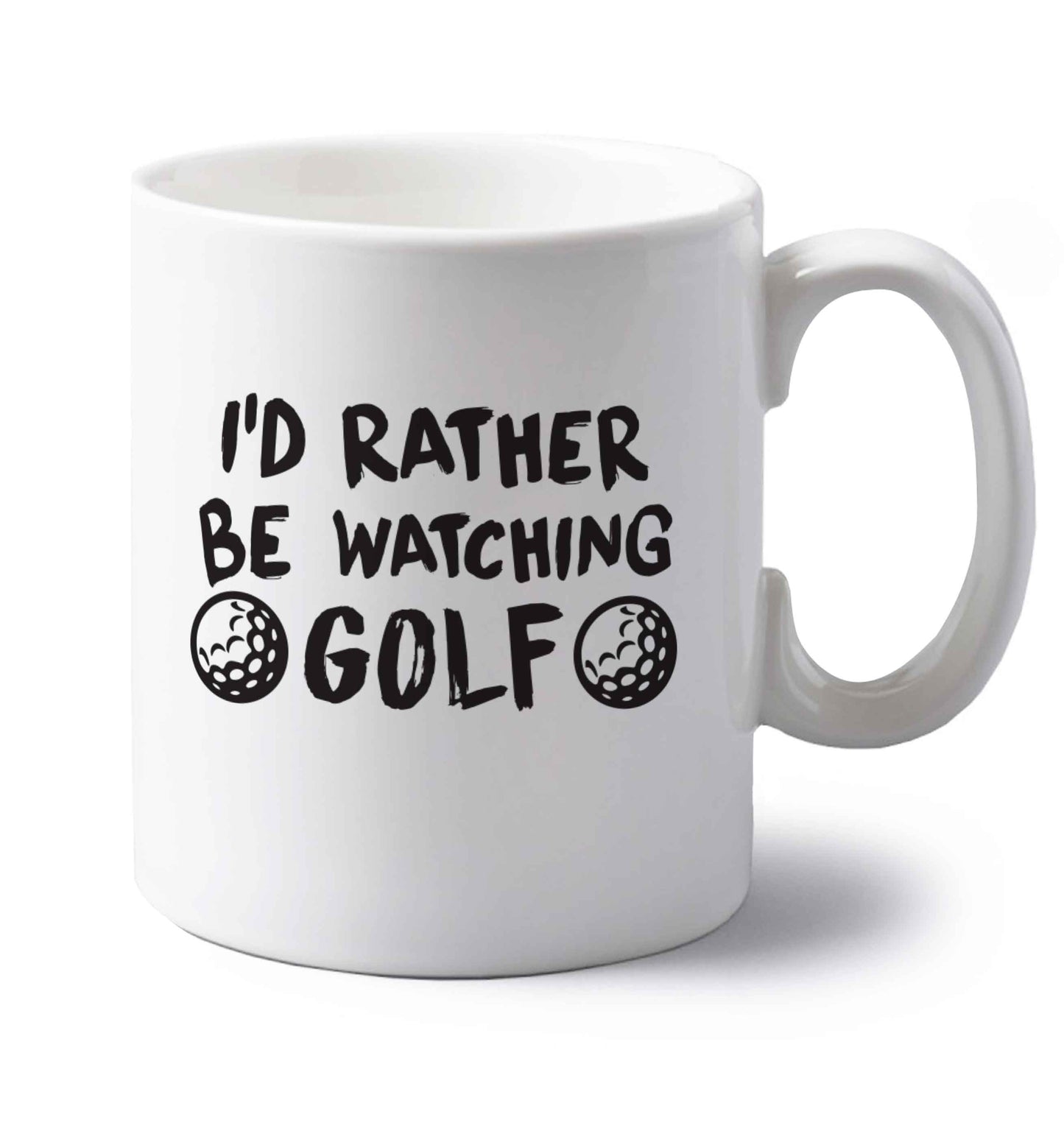 I'd rather be watching golf left handed white ceramic mug 