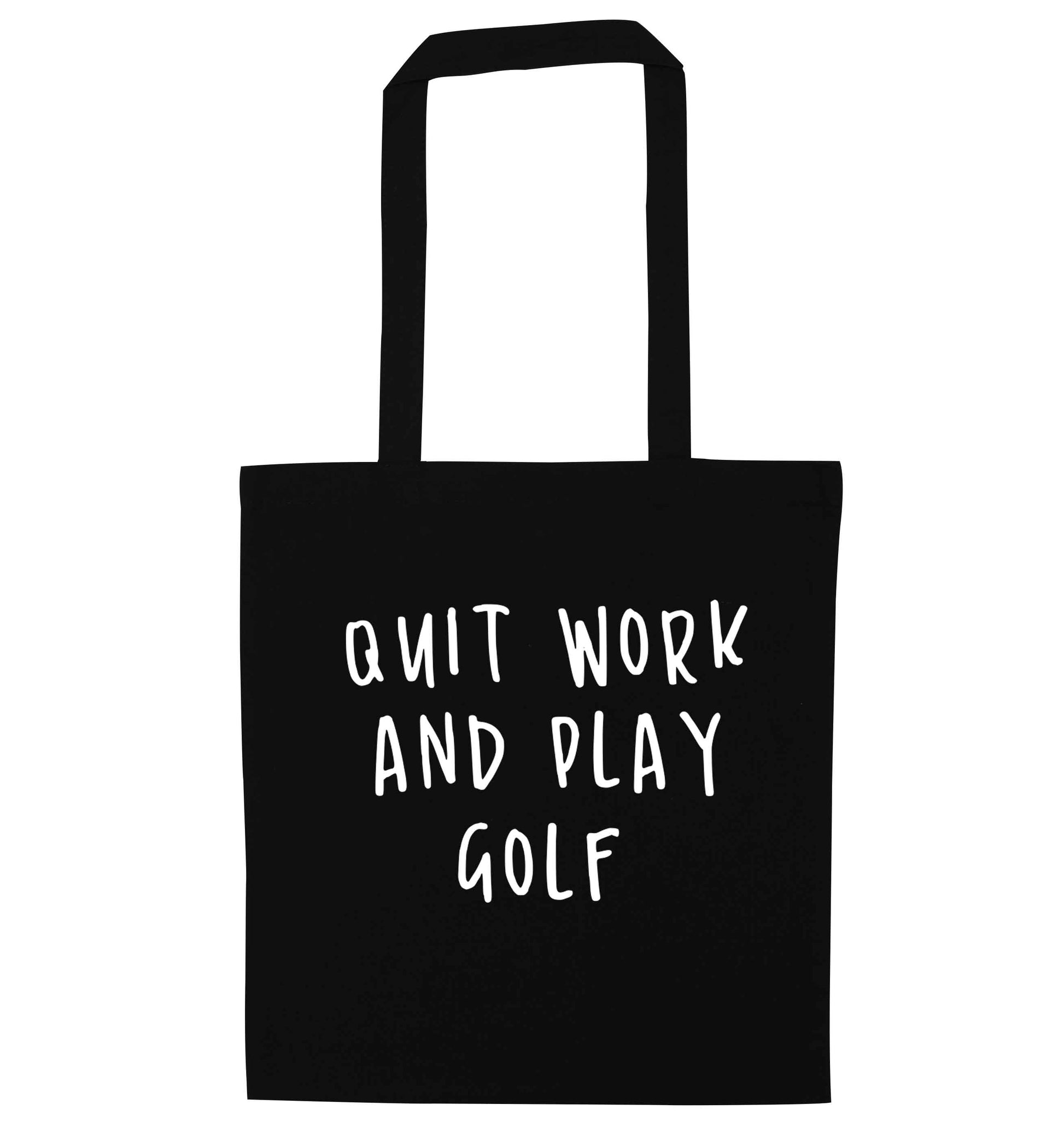 Quit work and play golf black tote bag