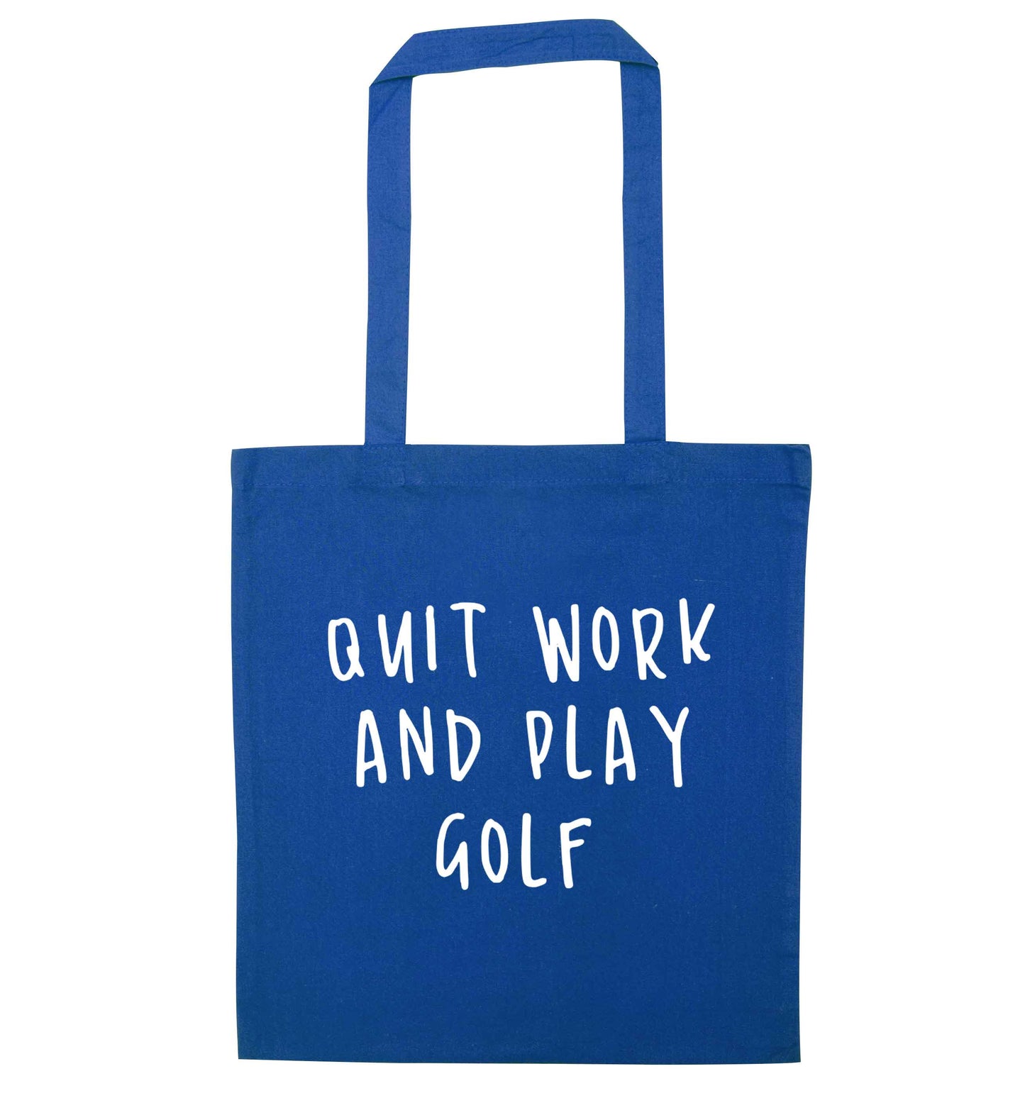 Quit work and play golf blue tote bag