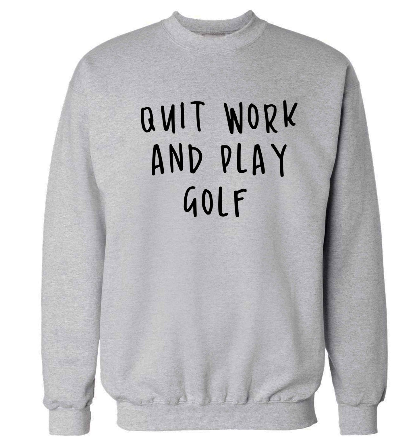 Quit work and play golf Adult's unisex grey Sweater 2XL