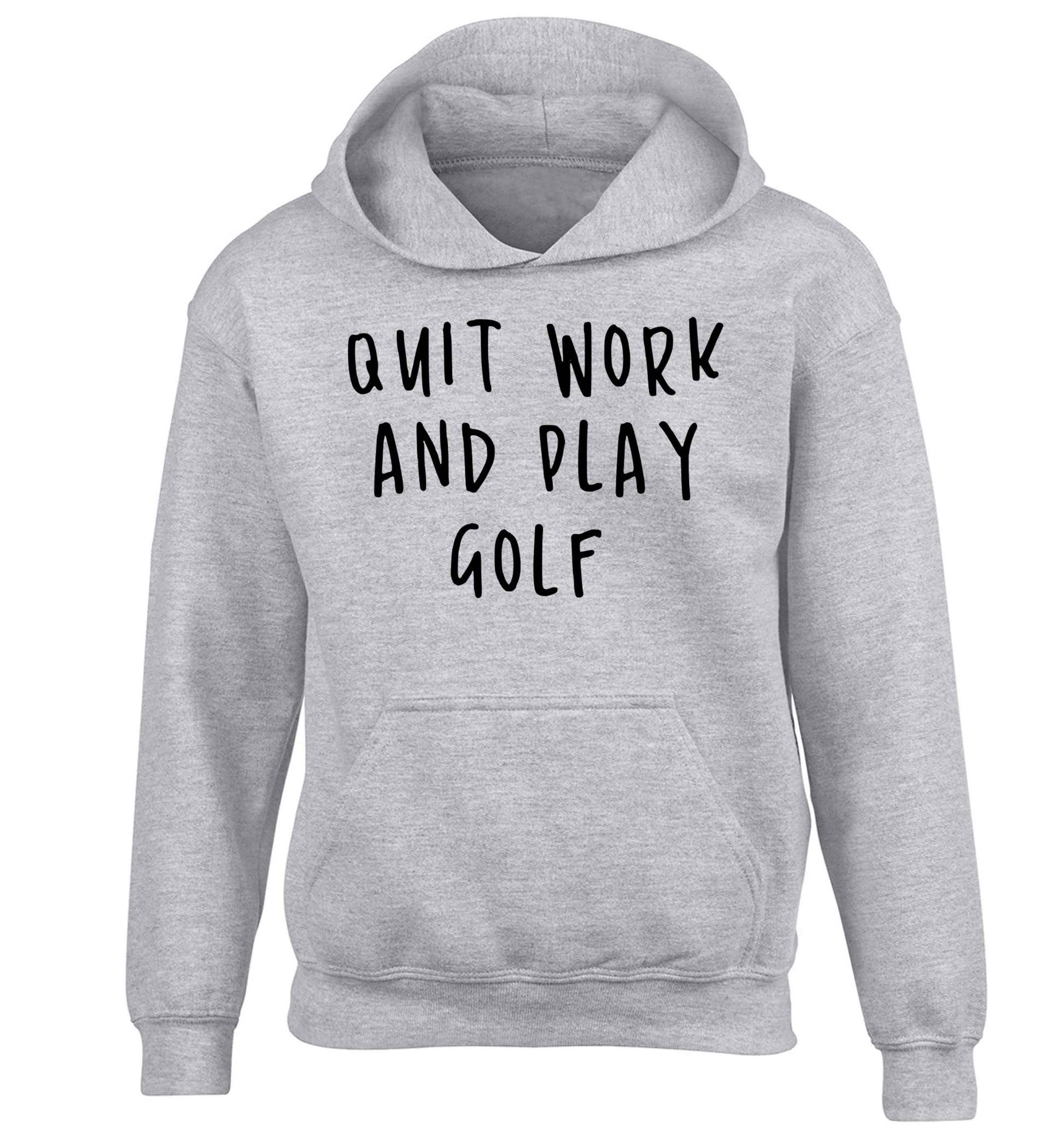 Quit work and play golf children's grey hoodie 12-13 Years