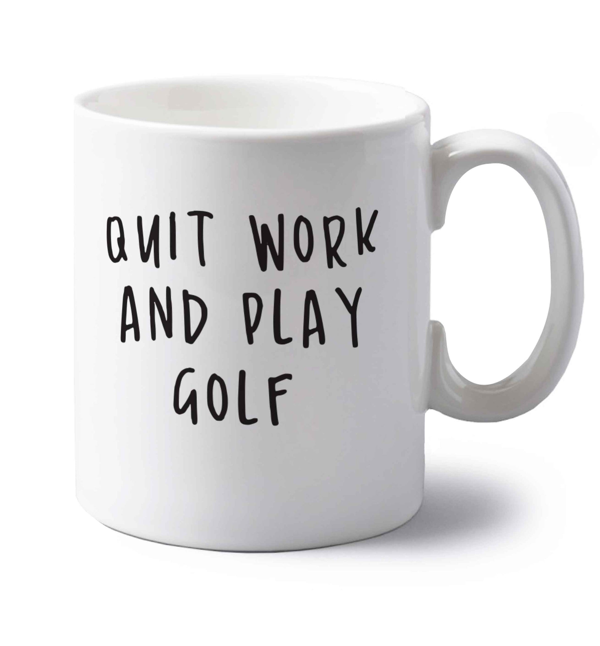 Quit work and play golf left handed white ceramic mug 