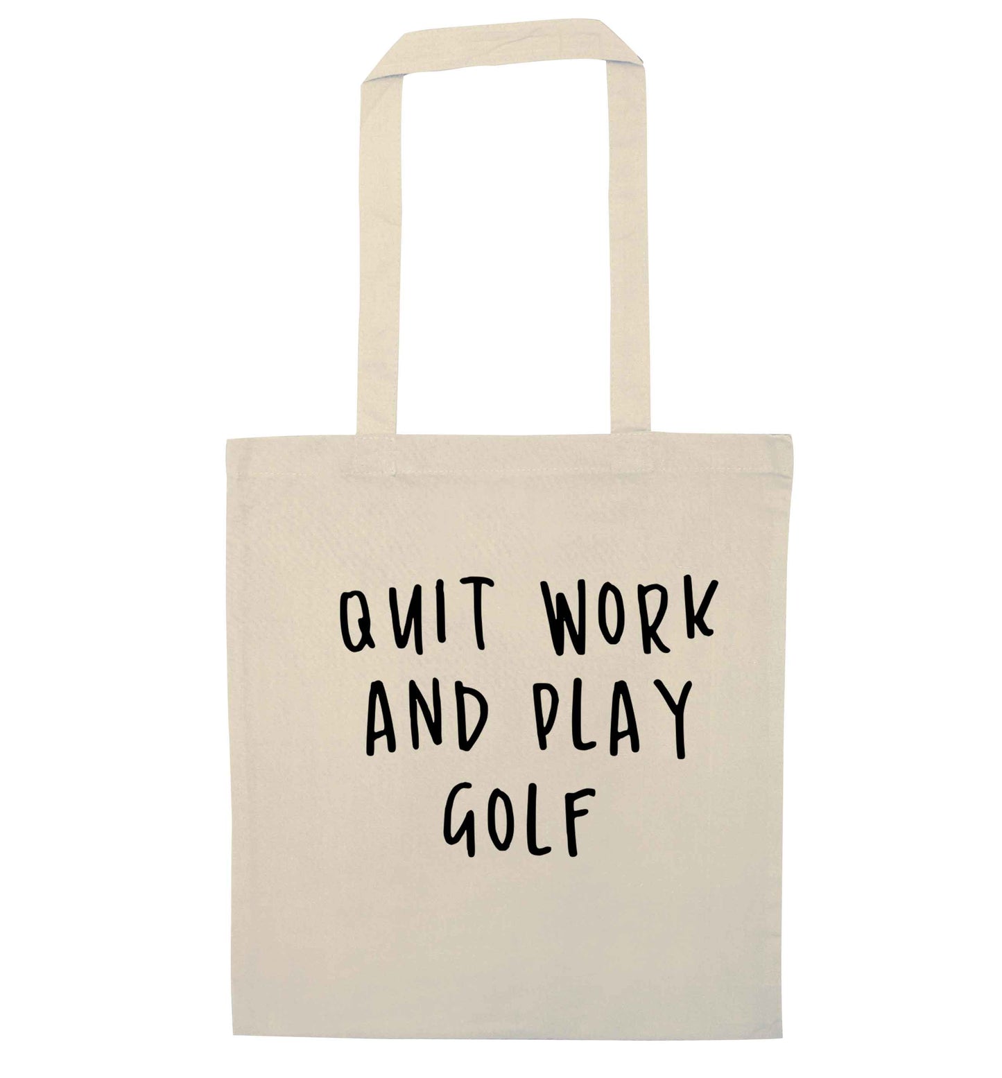 Quit work and play golf natural tote bag