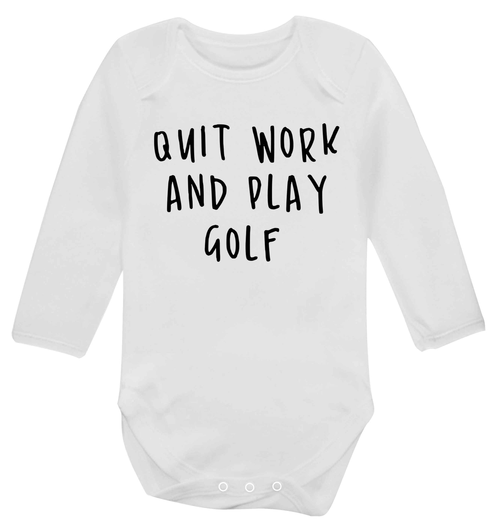 Quit work and play golf Baby Vest long sleeved white 6-12 months