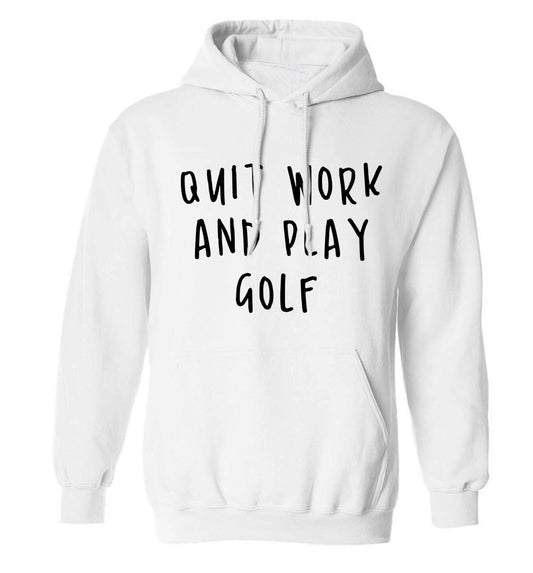 Quit work and play golf adults unisex white hoodie 2XL
