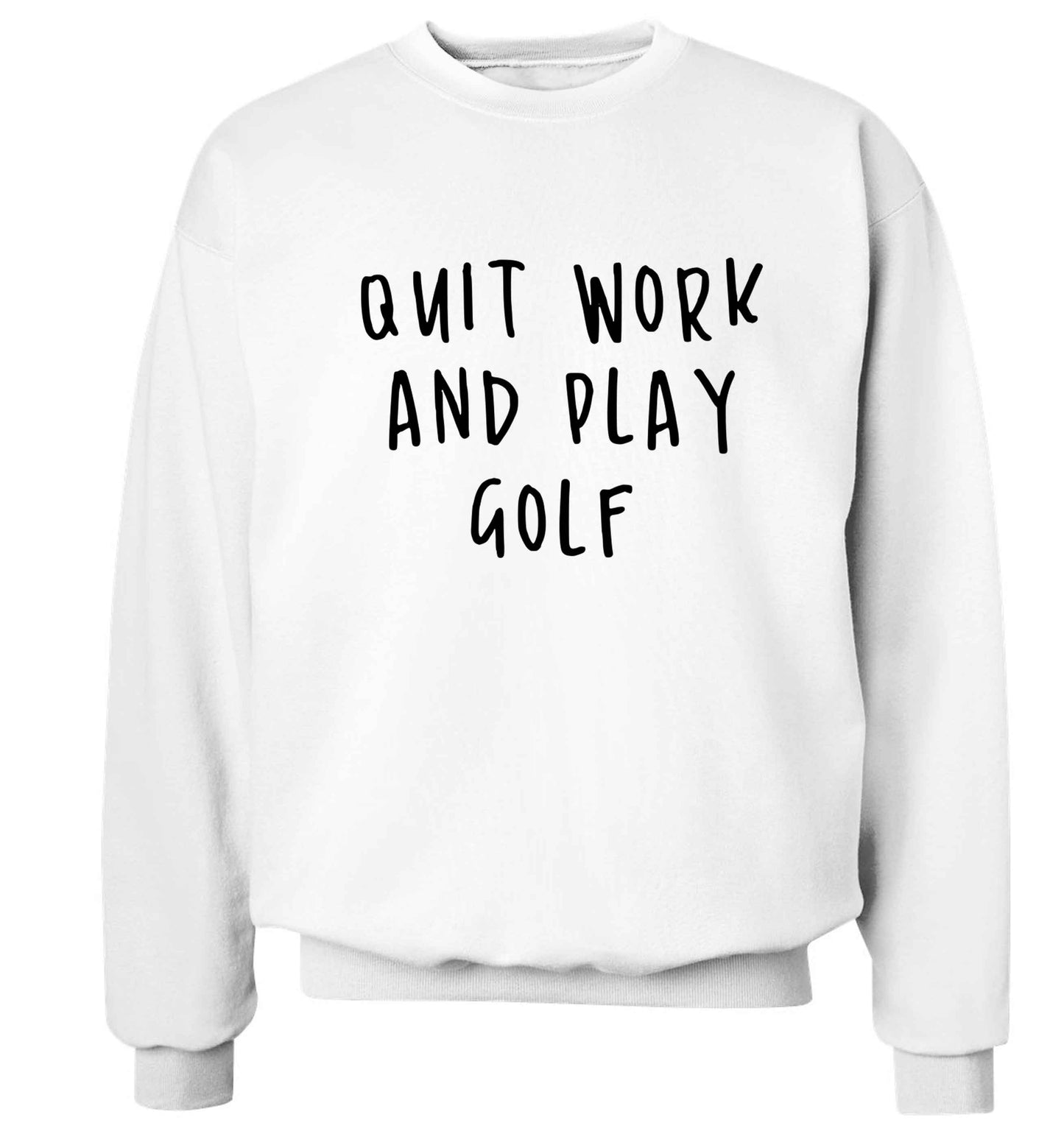 Quit work and play golf Adult's unisex white Sweater 2XL